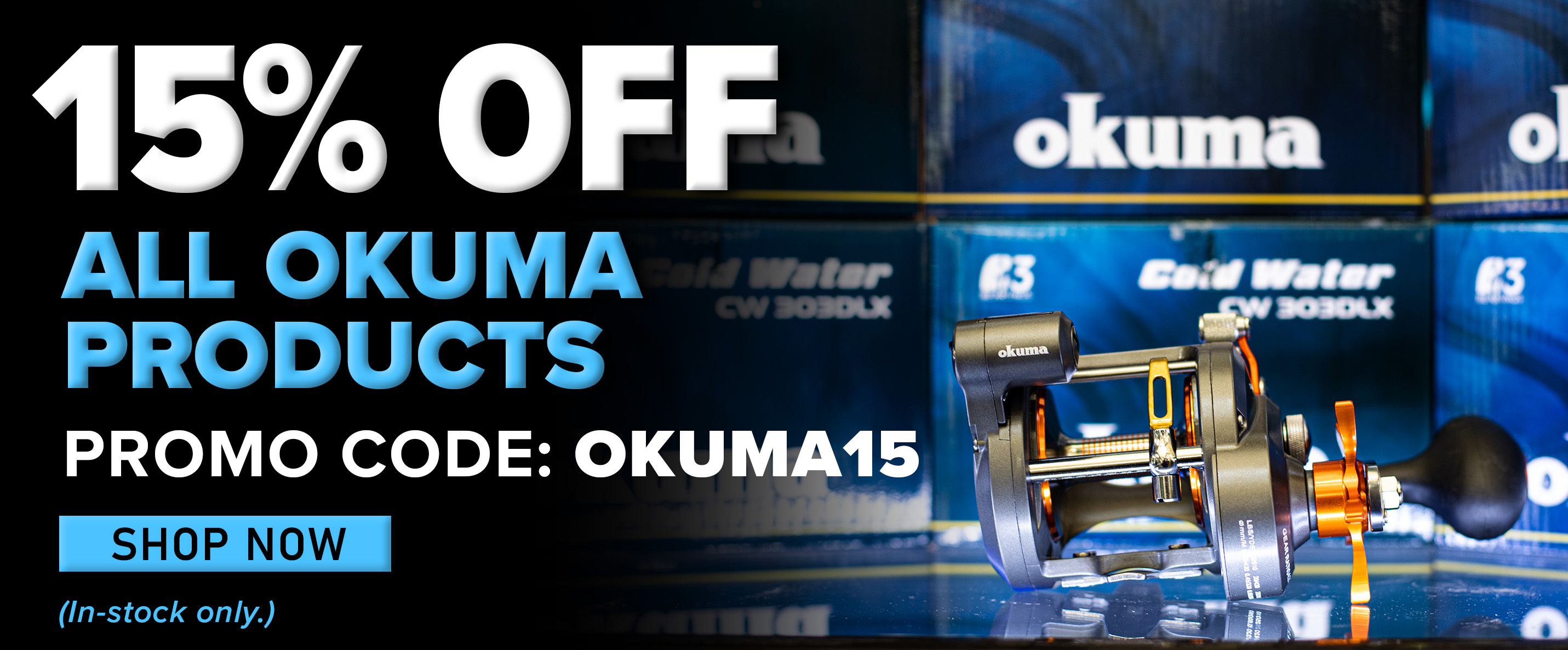 15% Off All Okuma Products Promo Code: OKUMA15 Shop Now (In-stock only.)