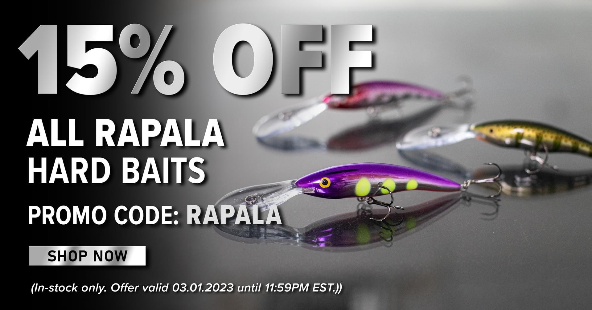 15% Off All Rapala Hardbaits Promo Code: RAPALA Shop Now (In-stock only. Offer valid 03.01.2023 until 11:59 PM EST.)