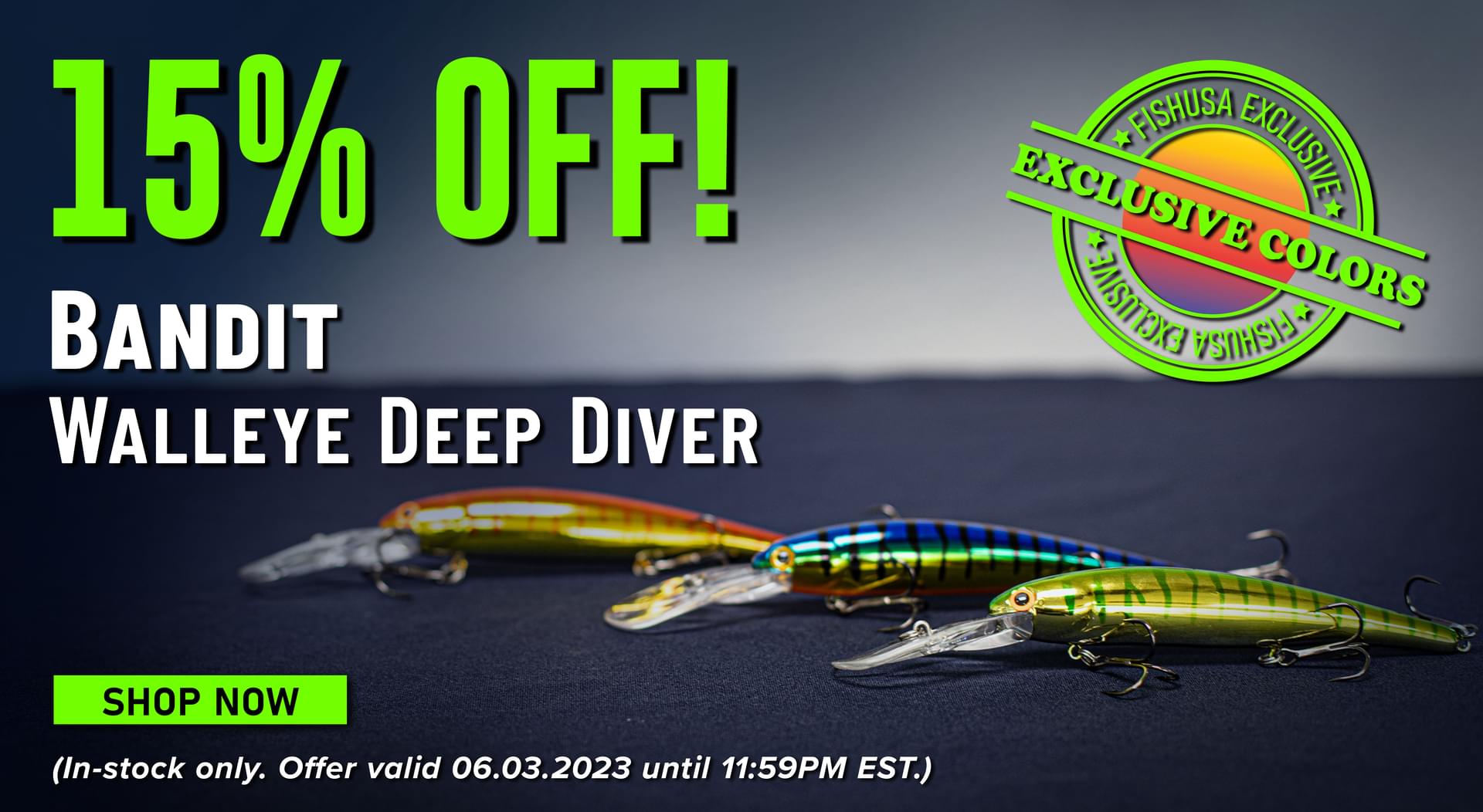 15% Off! Bandit Walleye Deep Diver Exclusive Colors Shop Now (In-stock only. Offer valid 06.03.2023 until 11:59PM EST.)