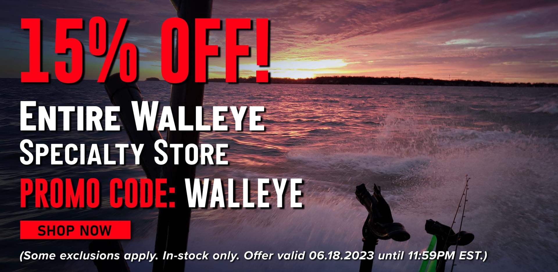 15% Off! Entire Walleye Specialty Store Shop Now (Some exclusions apply. In-stock only. Offer valid 06.18.2023 until 11:59PM EST.)