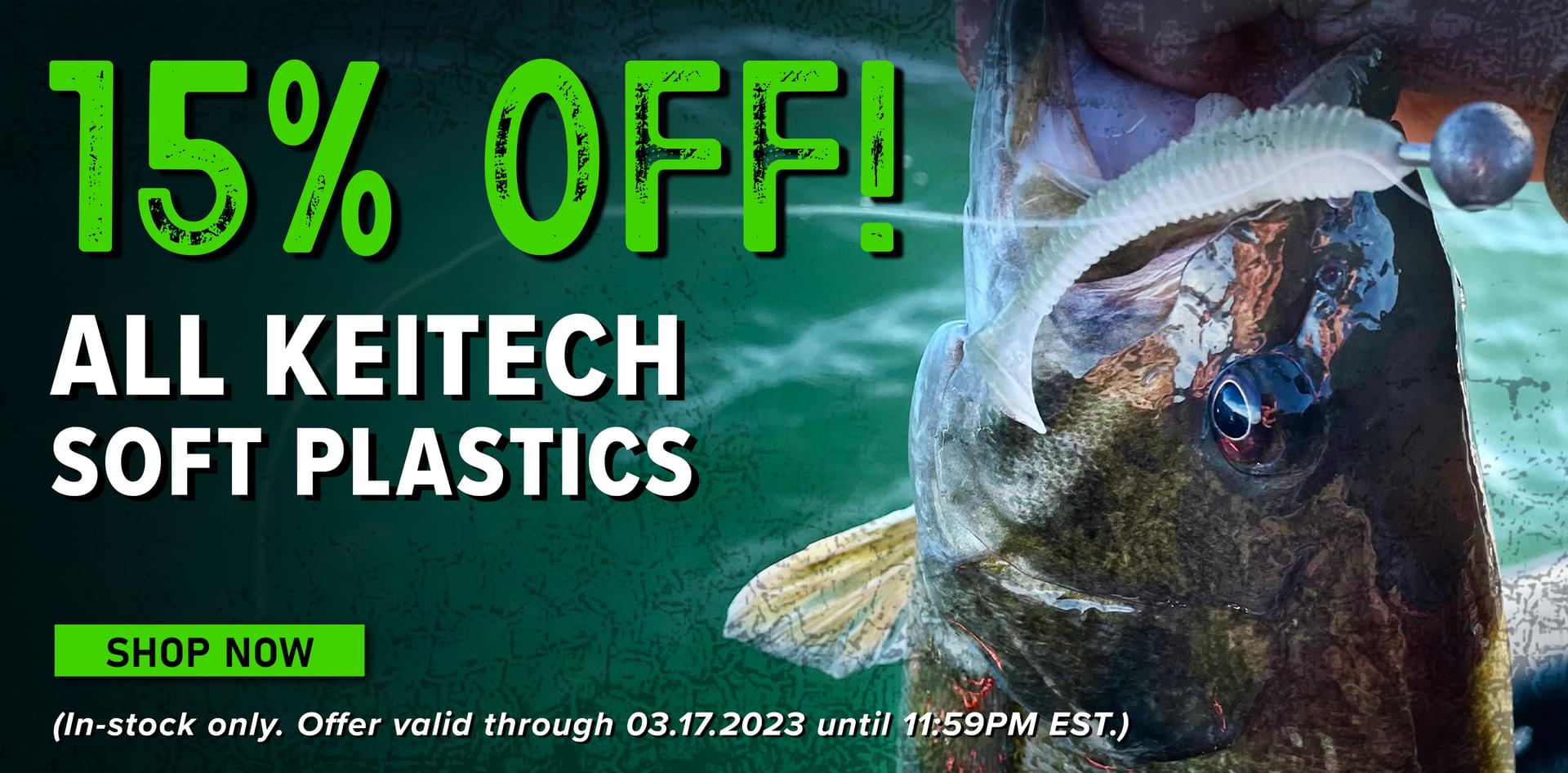 15% Off! All Keitech Soft Plastics Shop Now (In-stock only. Offer valid 03.17.2023 until 11:59PM EST.)