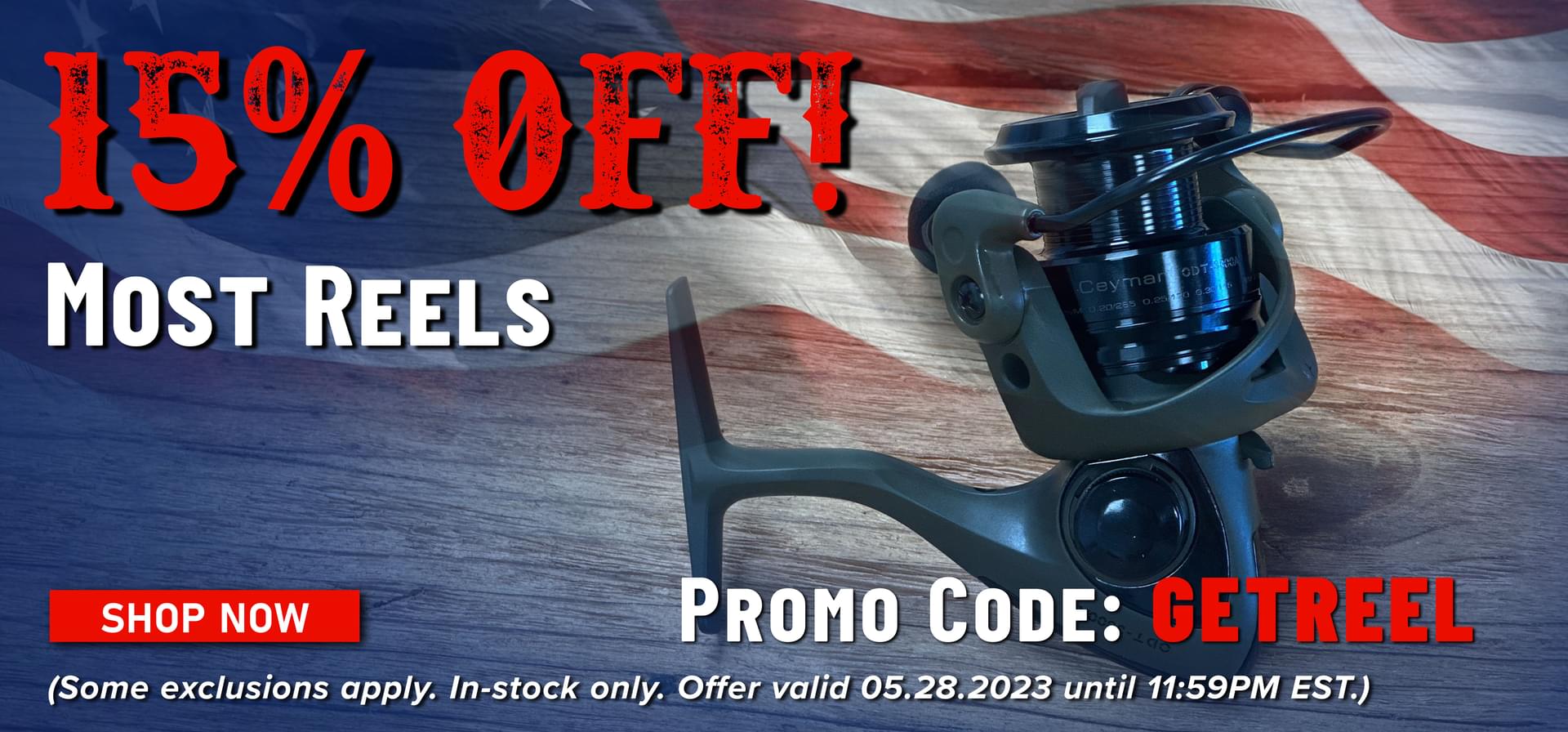 15% Off! Most Reels Promo Code: GETREEL Shop Now (Some exclusions apply. In-stock only. Offer valid 05.28.2023 until 11:59PM EST.)