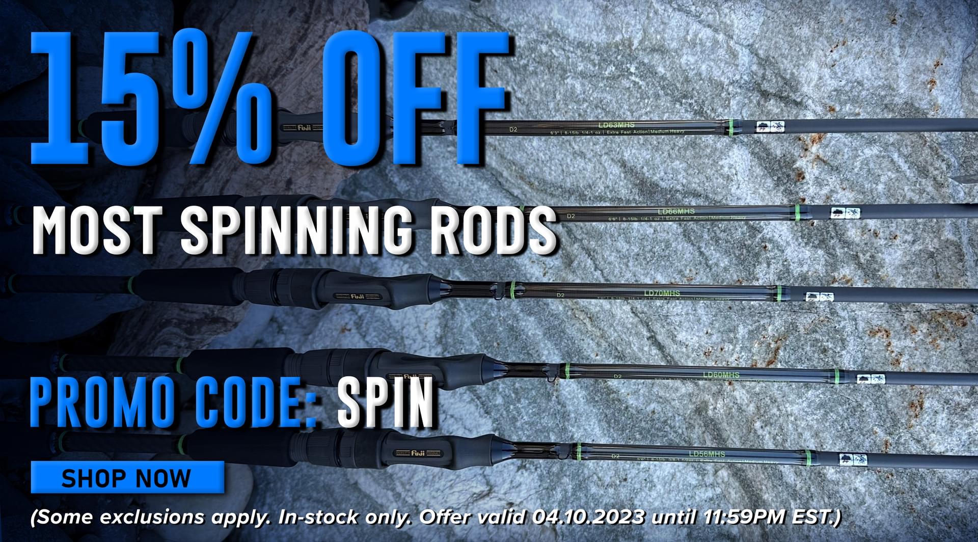 15% Off! Most Spinning Rods Promo Code: SPIN Shop Now (Some exclusions apply. In-stock only. Offer valid 04.10.2023 until 11:59PM EST.)