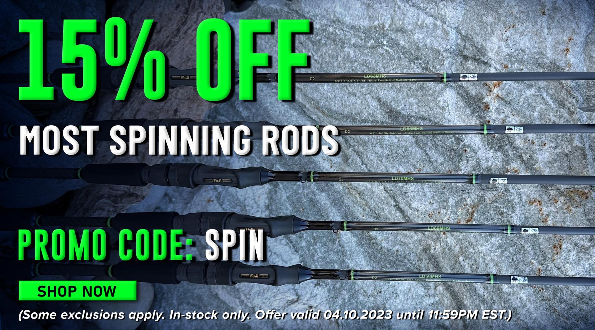 15% Off! Most Spinning Rods Promo Code: SPIN Shop Now (Some exclusions apply. In-stock only. Offer valid 04.10.2023 until 11:59PM EST.)