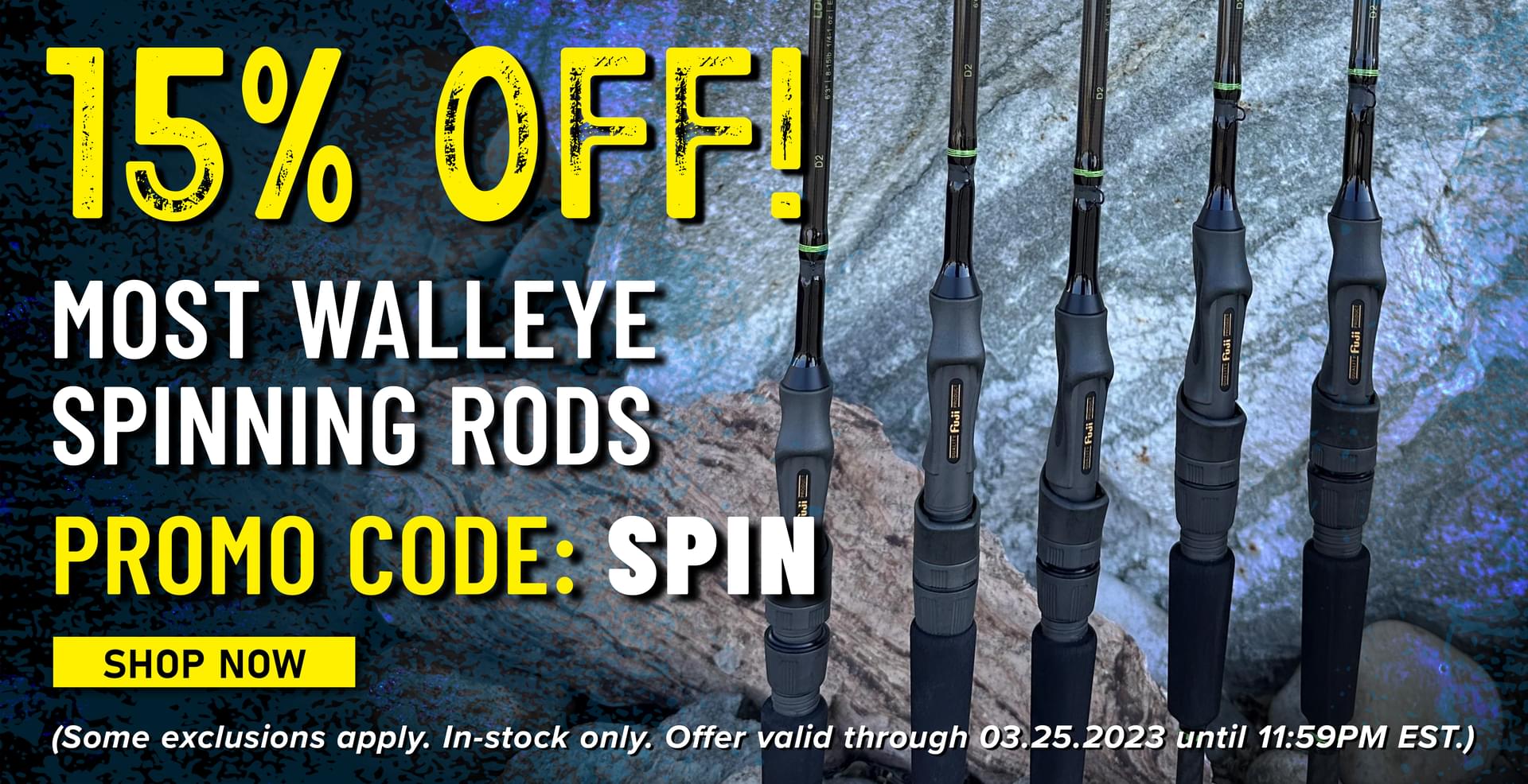 15% Off! Most Walleye Spinning Rods Promo Code: SPIN Shop Now (Some exclusions apply. In-stock only. Offer valid through 03.25.3023 until 11:59PM EST.)