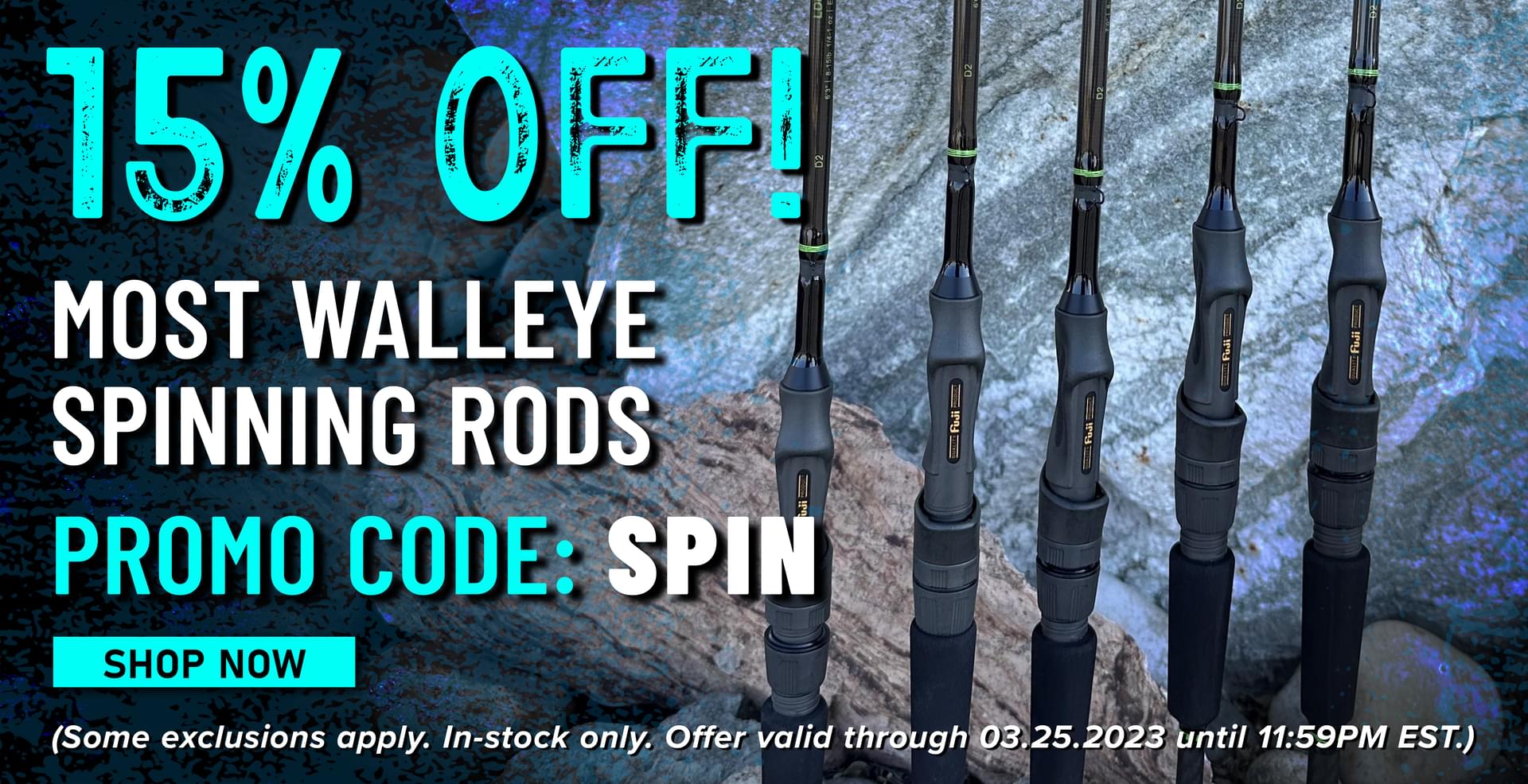 15% Off! Most Walleye Spinning Rods Promo Code: SPIN Shop Now (Some exclusions apply. In-stock only. Offer valid through 03.25.3023 until 11:59PM EST.)