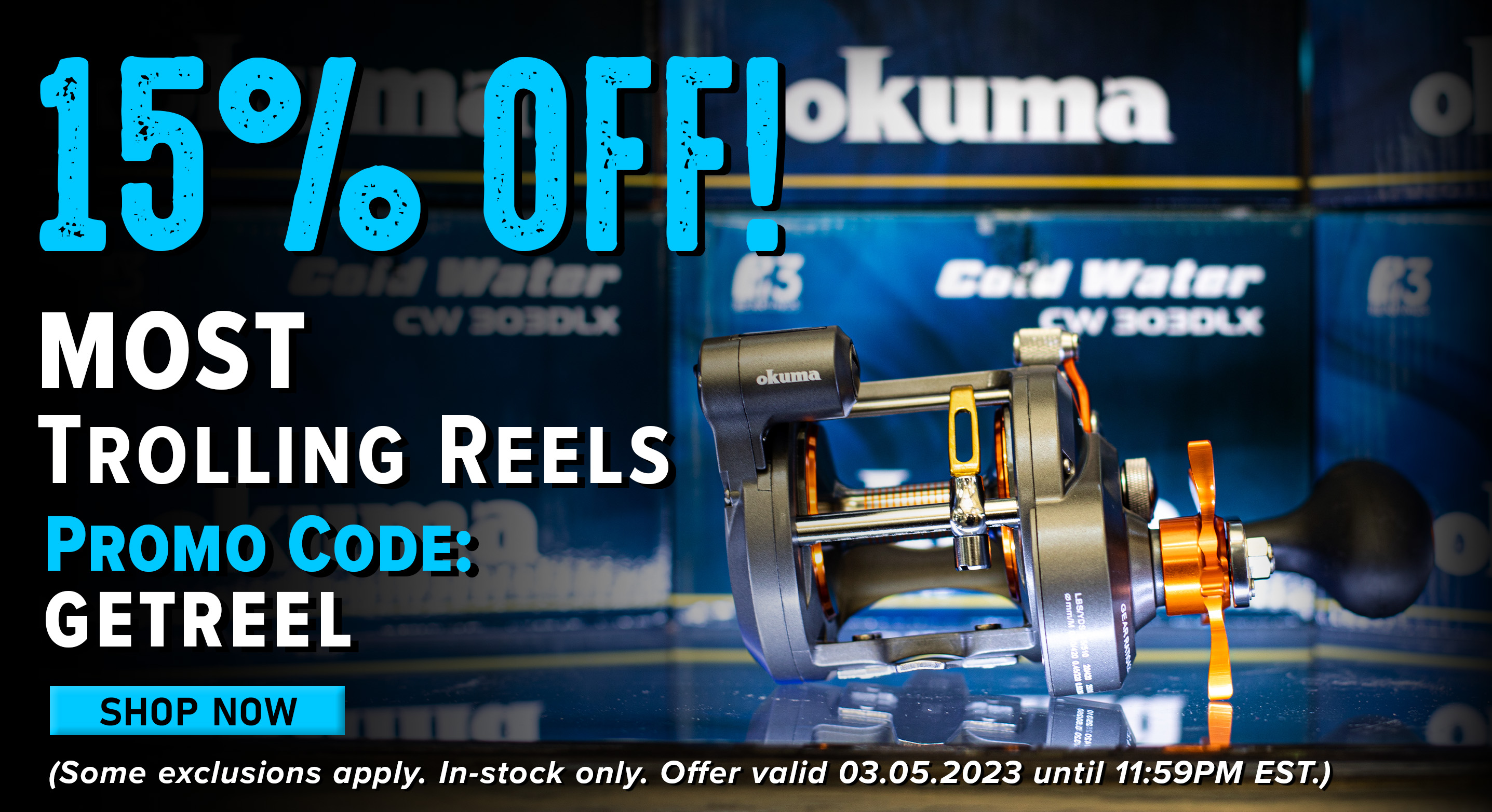 15% Off! Most Trolling Reels Promo Code: GETREEL Shop Now (Some exclusions apply. In-sock only. Offer valid 03.05.2034 until 11:59PM EST.)