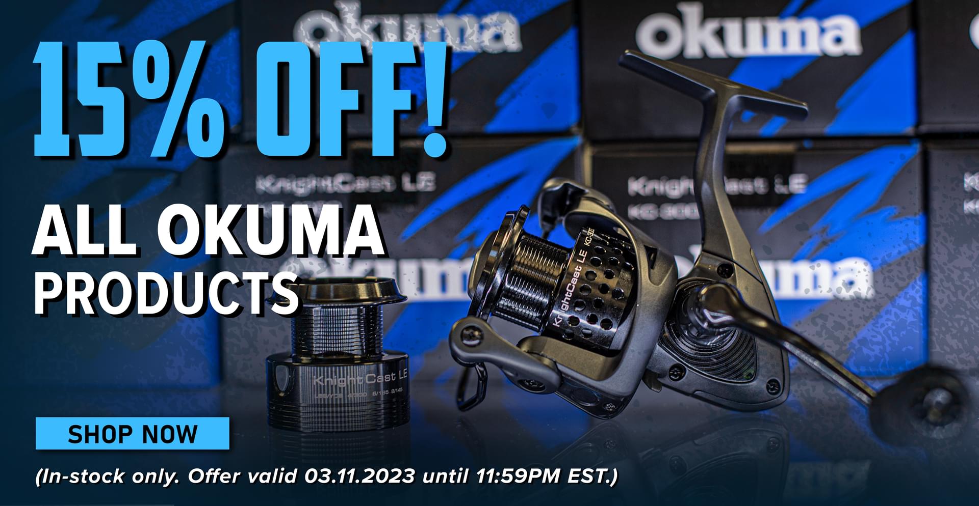 15% Off! All Okuma Products Shop Now (In-stock only. Offer valid 03.11.2023 until 11:59PM EST.)