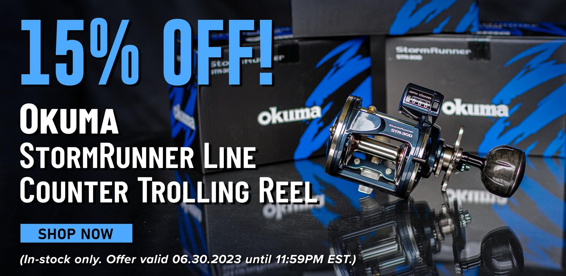 15% Off! Okuma StormRunner Line Counter Trolling Reel Shop Now (In-stock only. Offer valid 06.30.2023 until 11:59PM EST.)