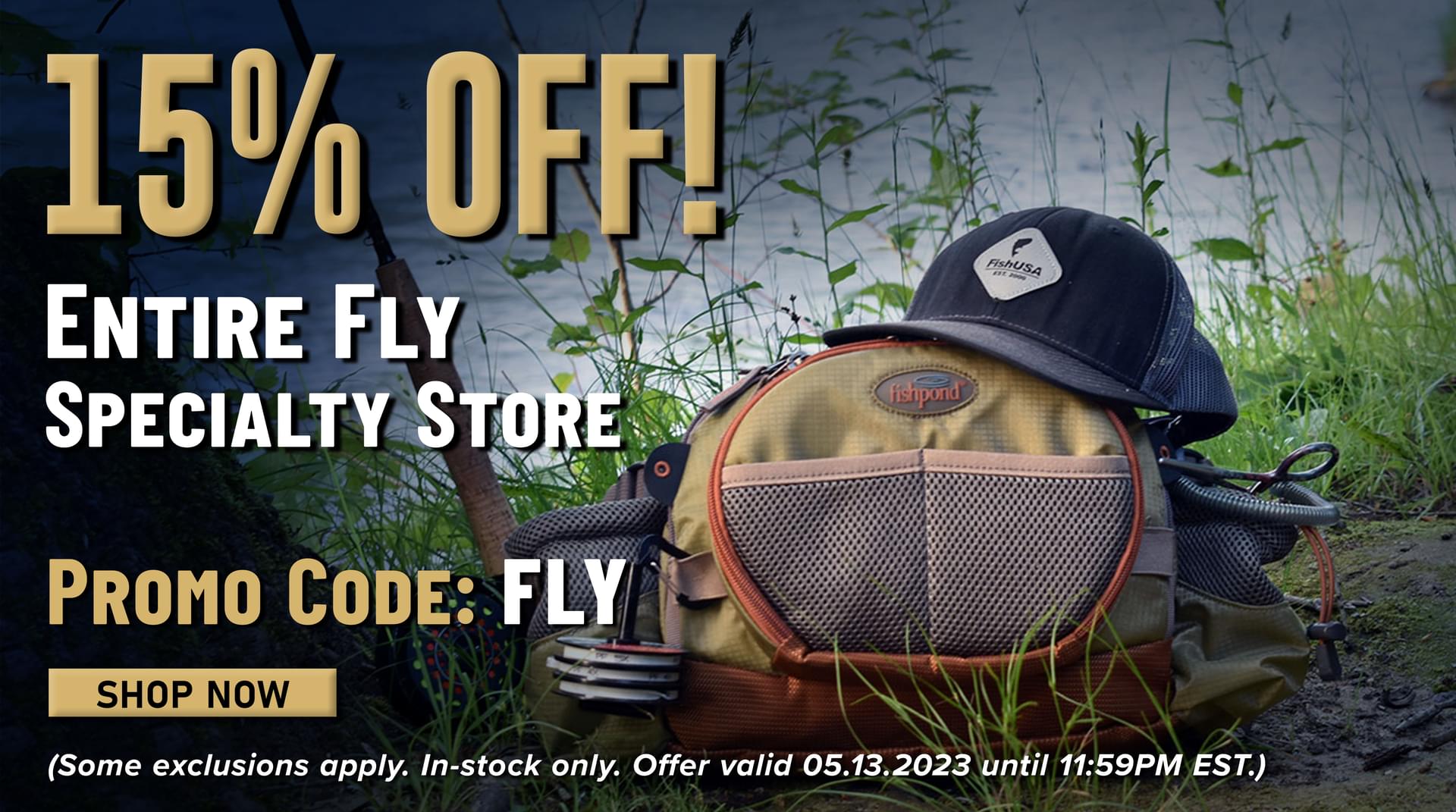 15% Off! Entire Fly Specialty Store Promo Code: FLY Shop Now (Some exclusions apply. In-stock only. Offer valid 05.13.2023 until 11:59PM EST.)