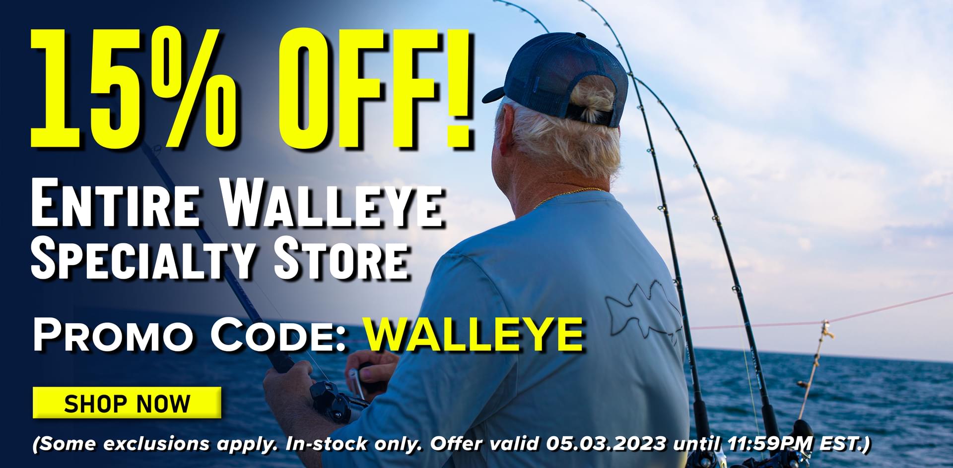 15% Off! Entire Walleye Specialty Store Promo Code: WALLEYE Shop Now (Some exclusions apply. In-stock only. Offer valid 05.03.2023 until 11:59PM EST.)