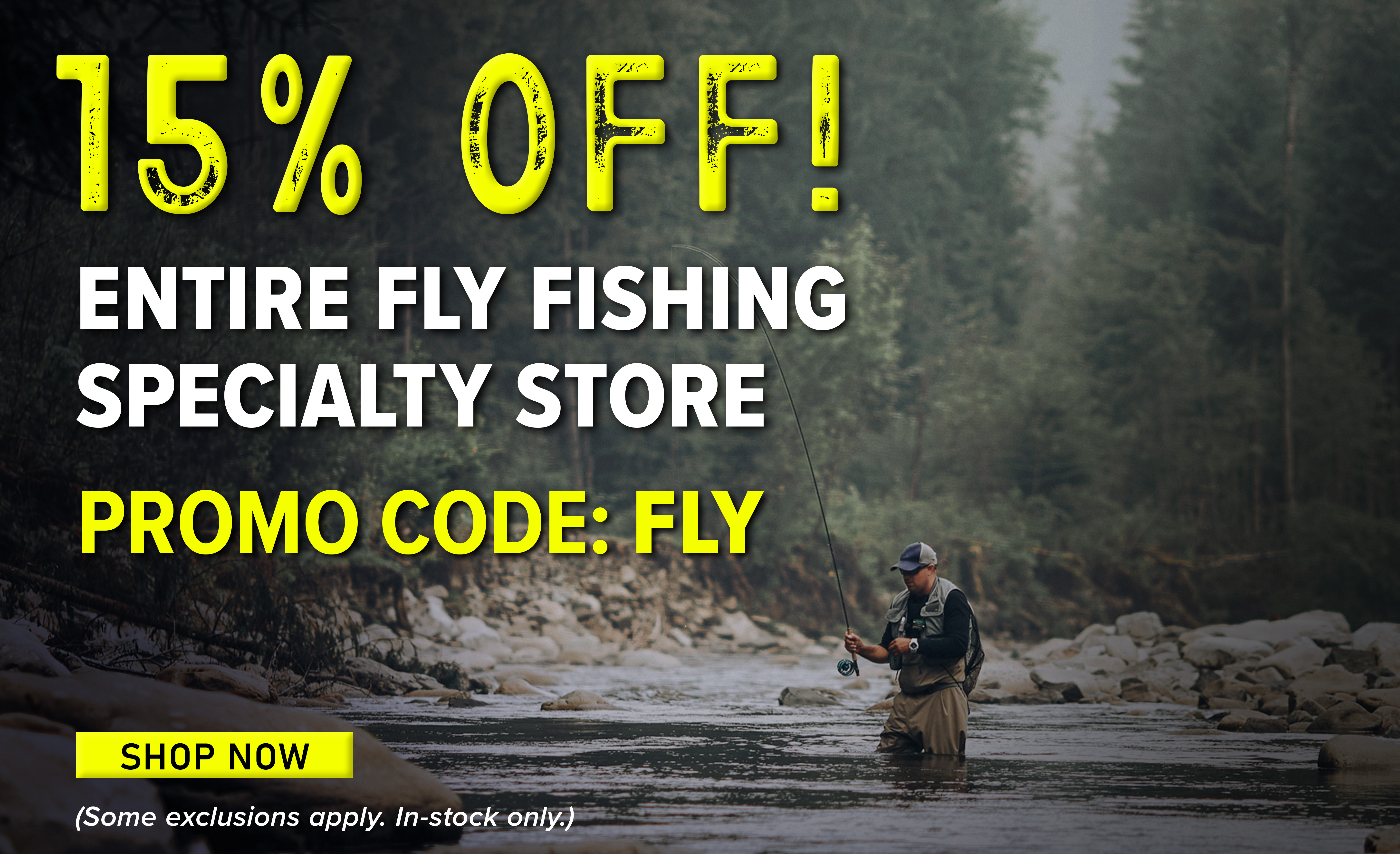 15% Off! Entire Fly FIshing Specialty Store Promo Code: FLY Shop Now (Some exclusions apply. In-stock only.)