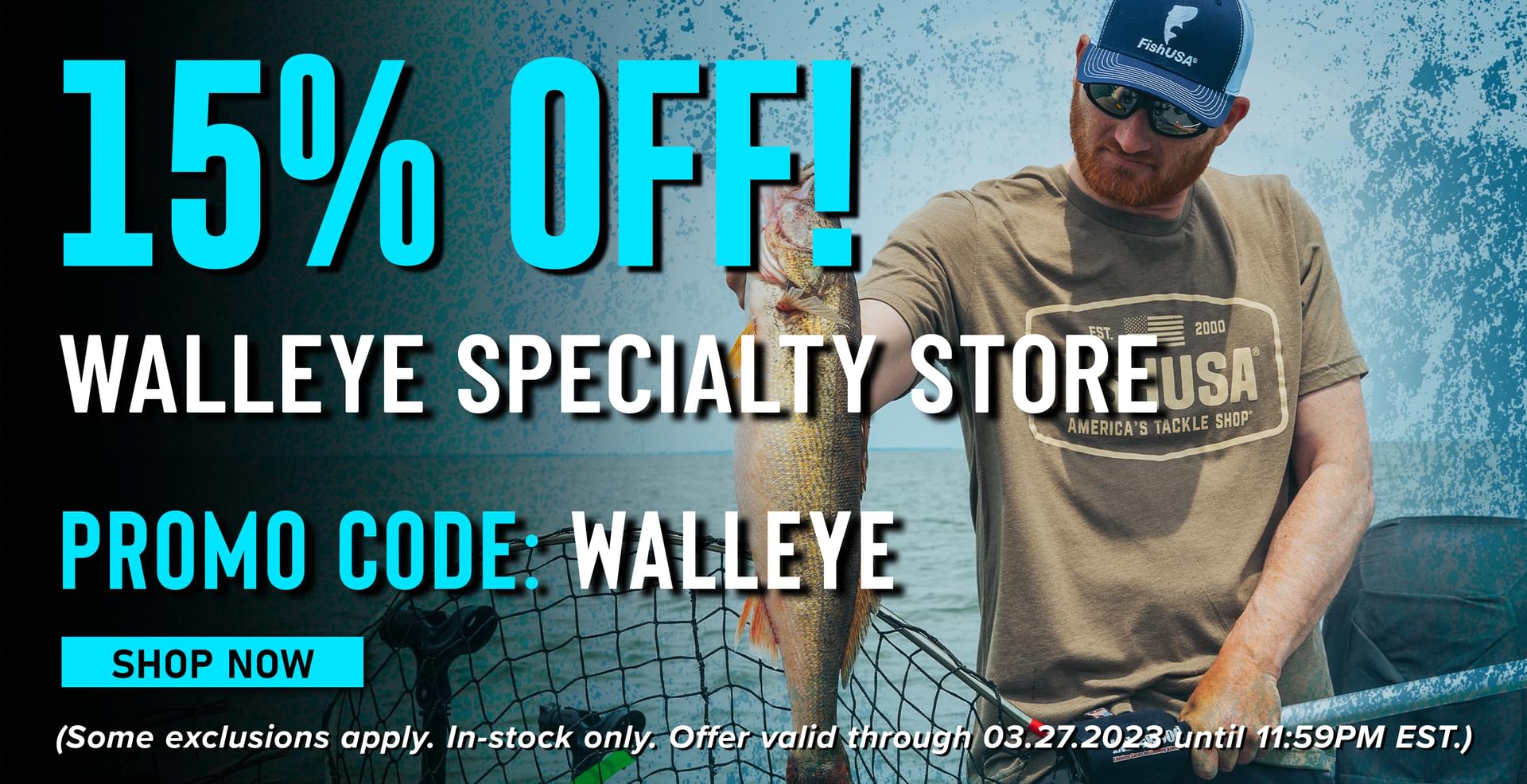 15% Off! Walleye Specialty Store Promo Code: WALLEYE Shop Now (Some exclusions apply. In-stock only. Offer valid through 03.27.2023 until 11:59PM EST.)