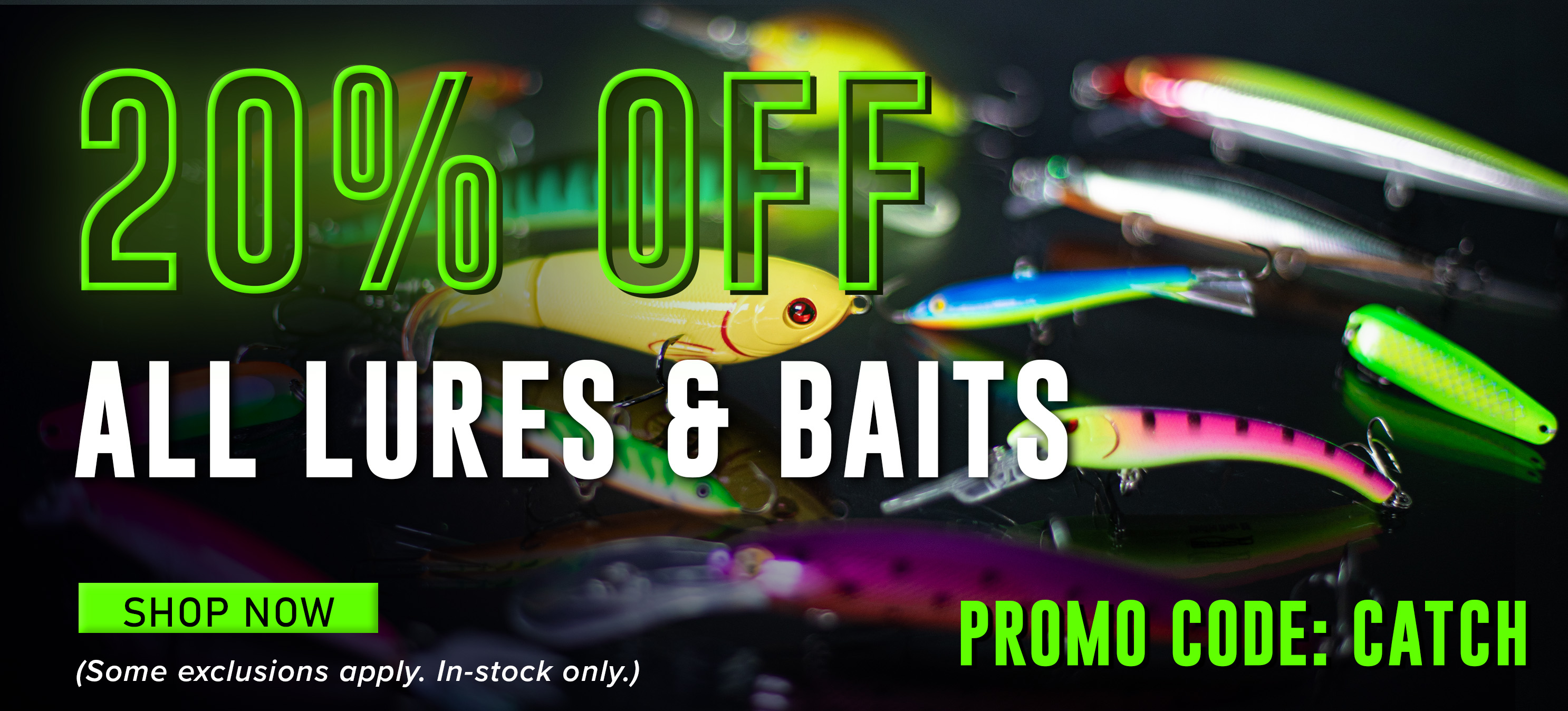 20% Off All Lures & Baits Shop Now (Some exclusions apply. In-stock only.)