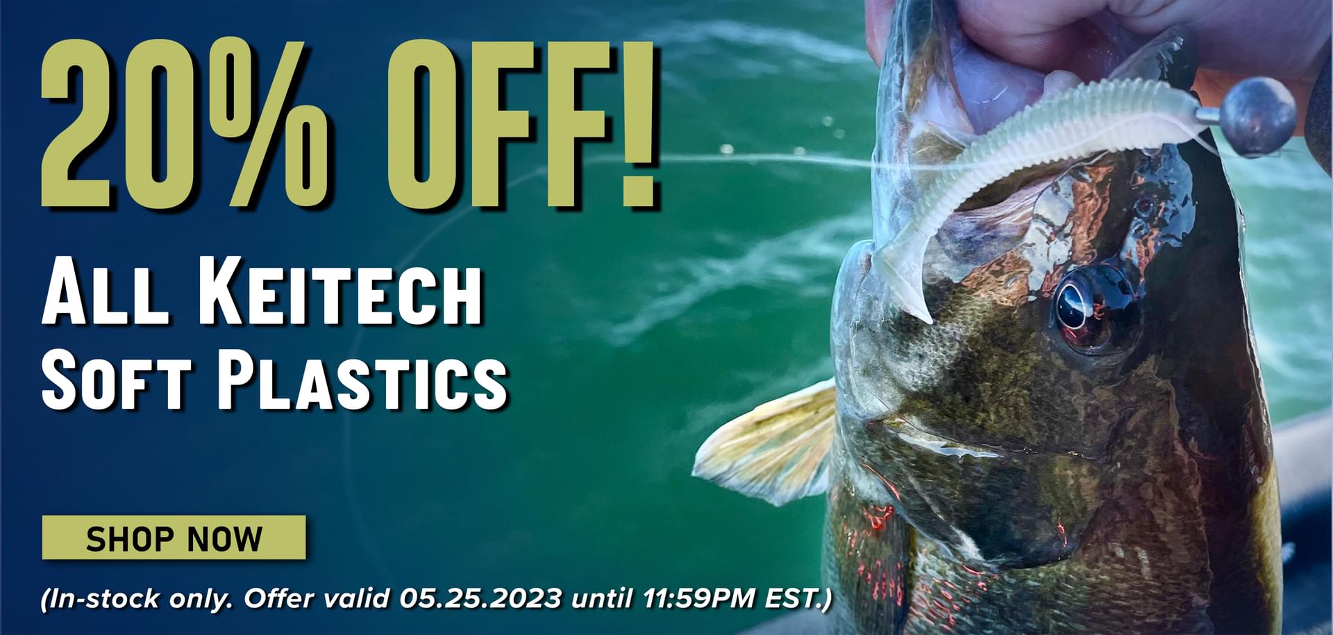 20% Off! All Keitech Soft Plastics Shop Now (In-stock only. Offer valid 05.25.2023 until 11:59PM EST.)