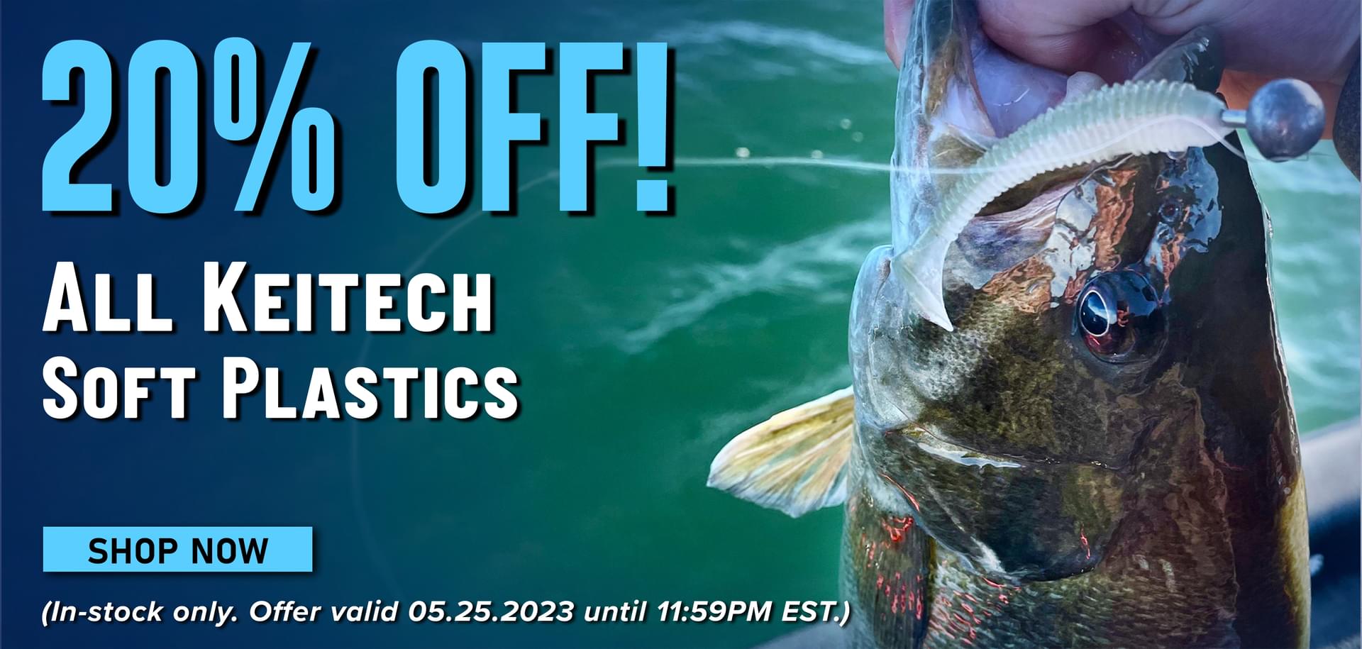 20% Off! All Keitech Soft Plastics Shop Now (In-stock only. Offer valid 05.25.2023 until 11:59PM EST.)