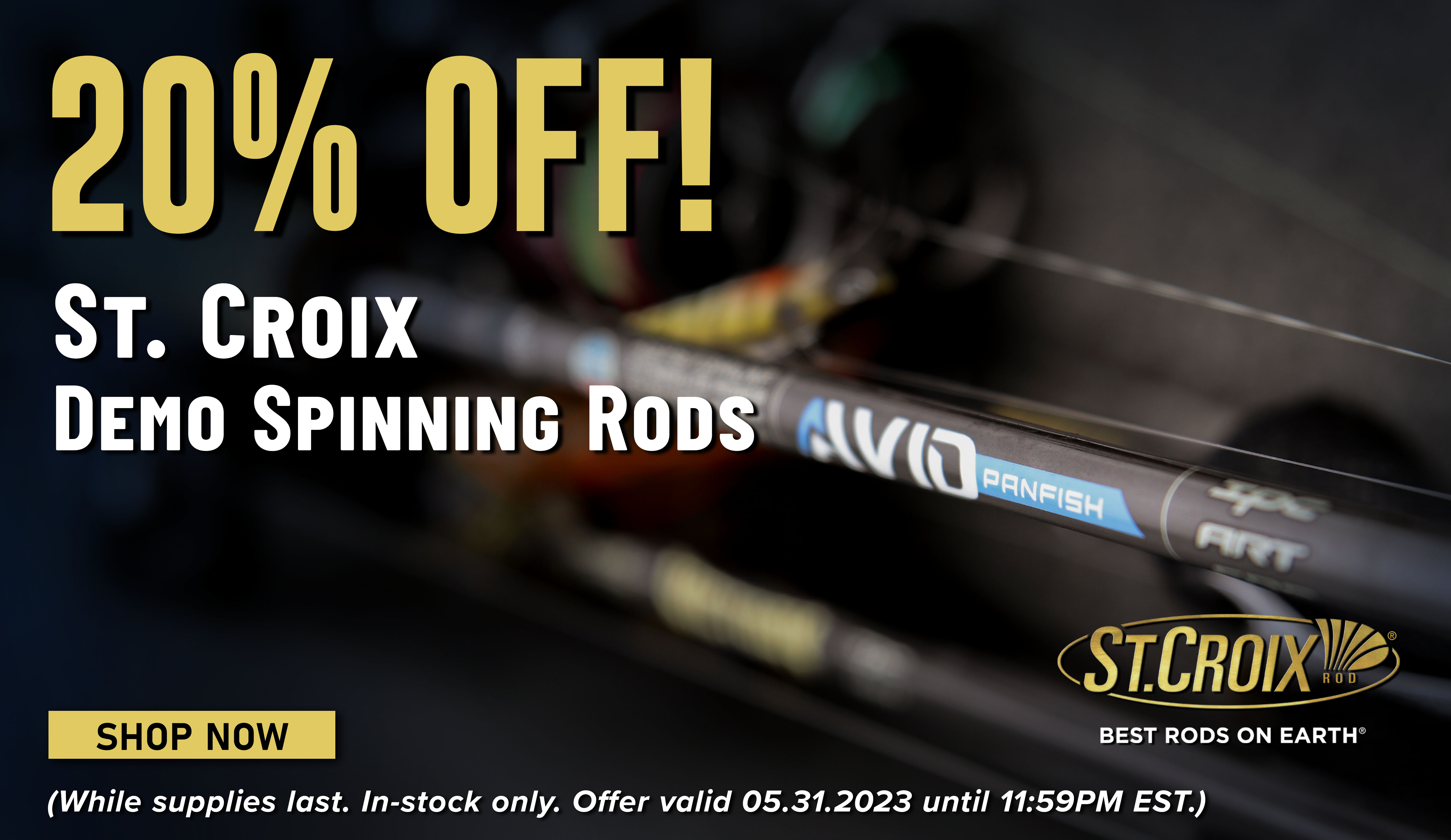 20% Off! St. Croix Demo Spinning Rods Shop Now (While supplies last. In-stock only. Offer valid 05.31.2023 until 11:59PM EST.)