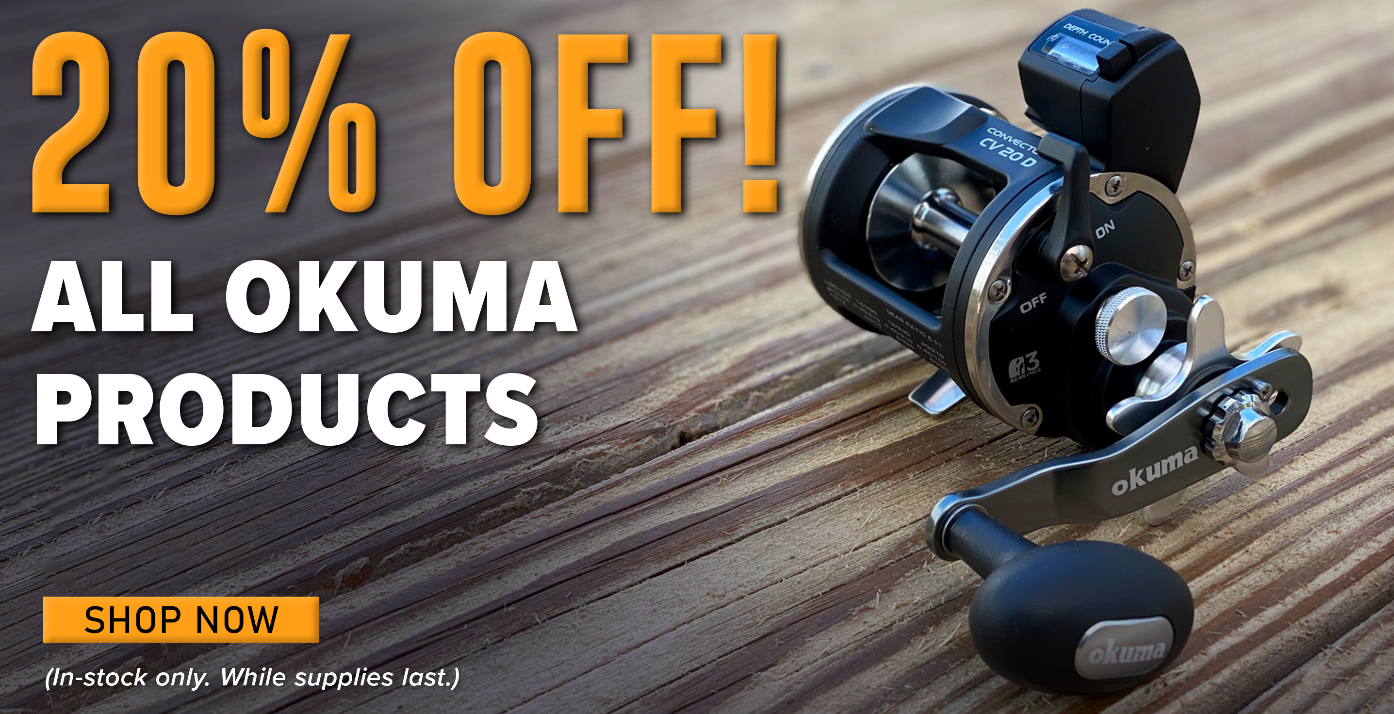 20% Off All Okuma Products Shop Now (In-stock only. While supplies last.)