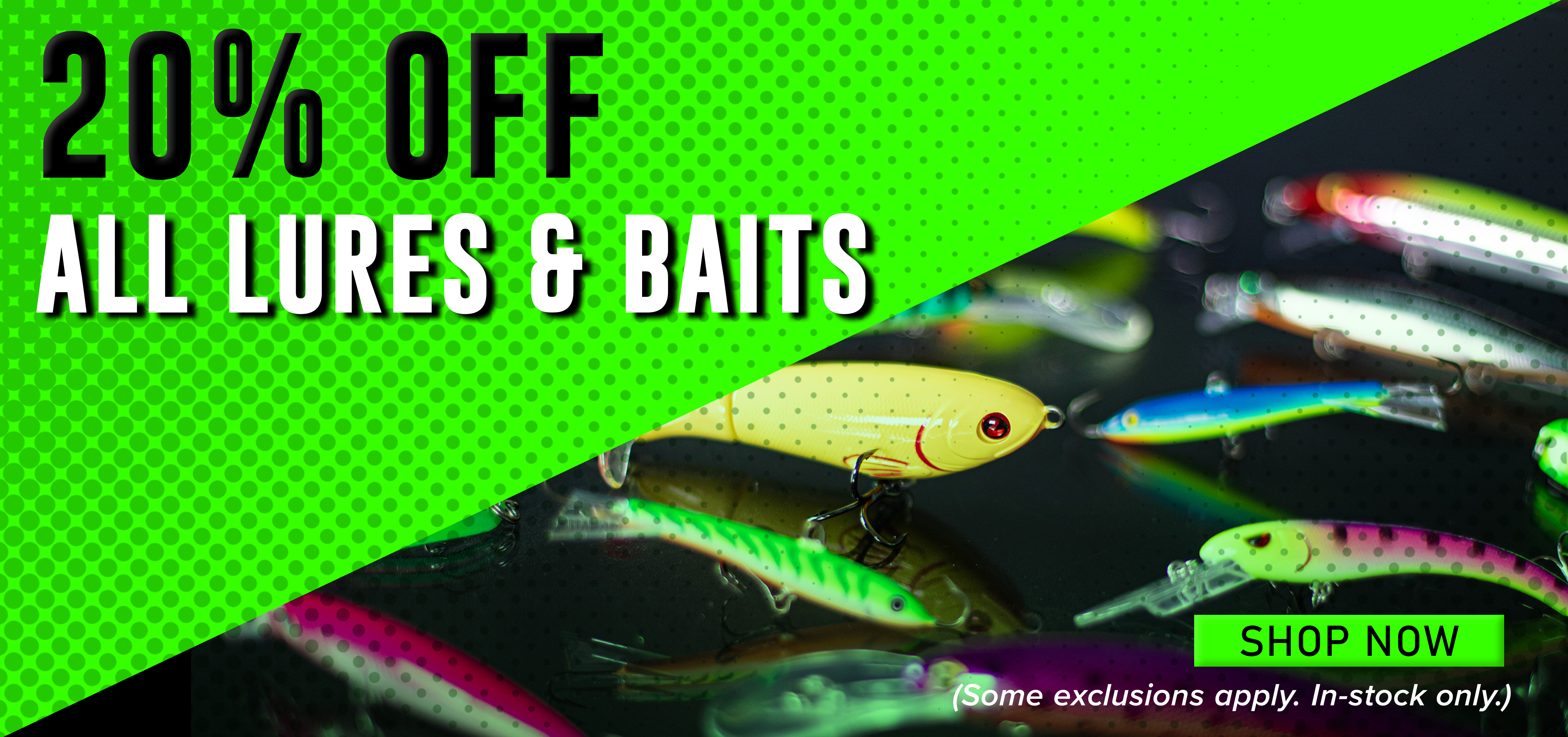 20% Off All Lures & Baits Shop Now (Some exclusions apply. In-stock only.)