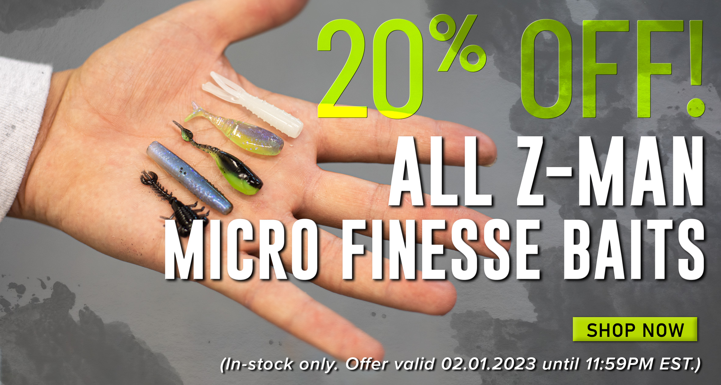 20% Off! All Z-man Micro Finesse Baits Shop Now (In-stovk only. Offer valid 02.01.2023 until 11:59PM EST.)