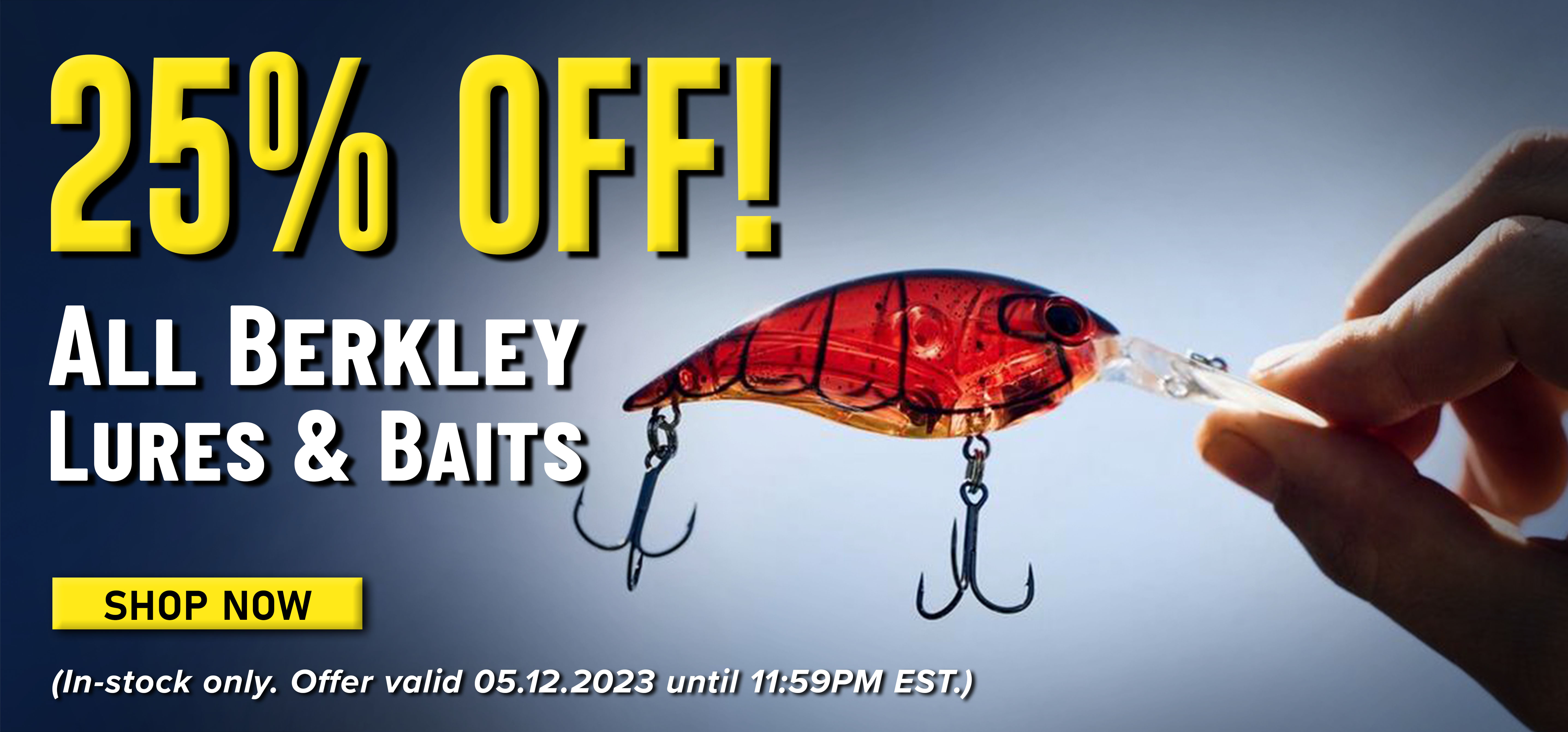 25% Off! All Berkley Lures & Baits Shop Now (Offer valid 05.12.2023 until 11:59PM EST.)