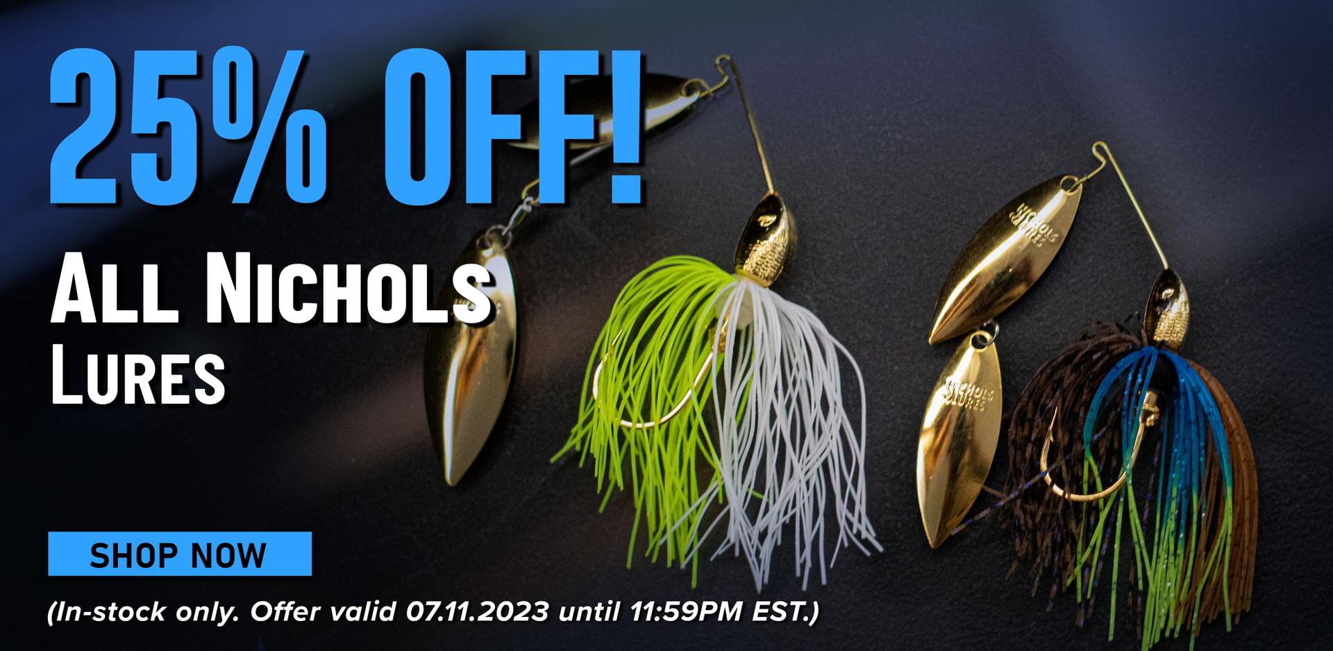 25% Off! All Nichols Lures Shop Now (In-stock only. Offer valid 07.11.2023 until 11:59PM EST.)