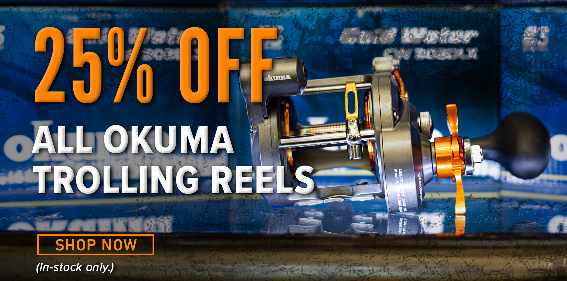 25% Off All Okuma Trolling Reels Shop Now (In-stock only.)