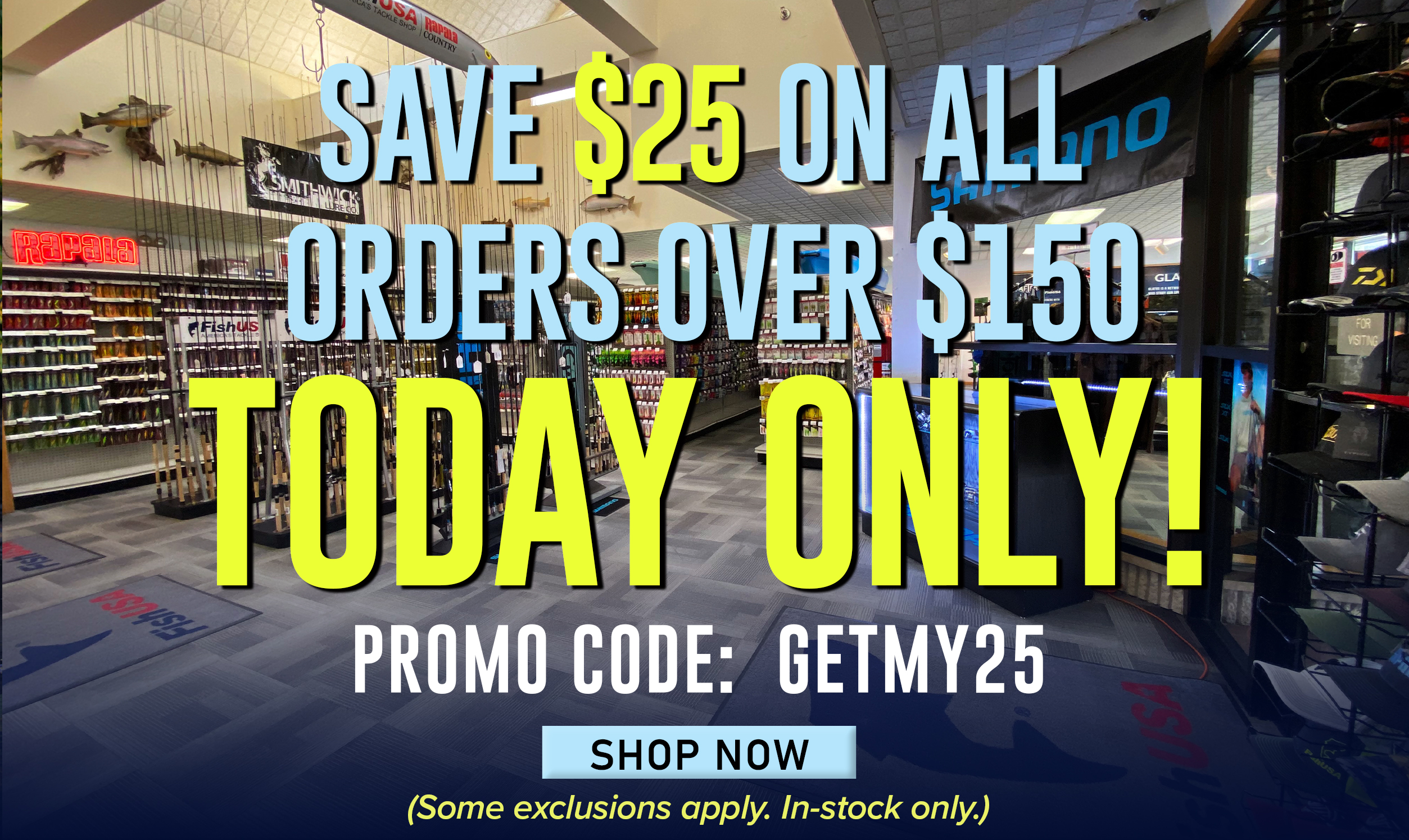 Save $25 On All Orders Over $150 Today Only! Promo Code: GETMY25 Shop Now (Some exclusions apply. In-stock only.)