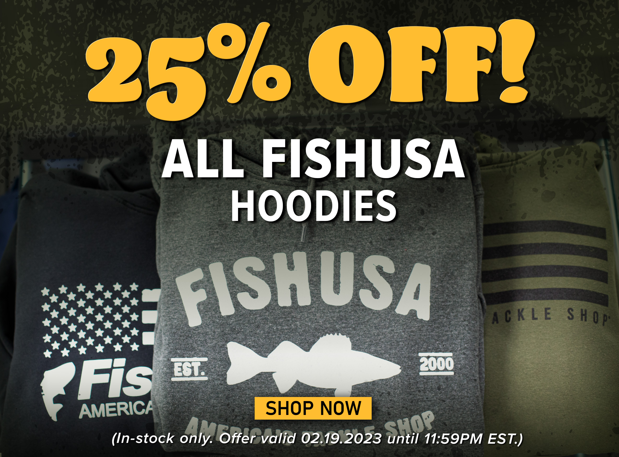 25% Off! All FIshUSA Hoodies SHop Now (In-stock only. Offer valid 02.19.2023 until 11:59PM EST.)