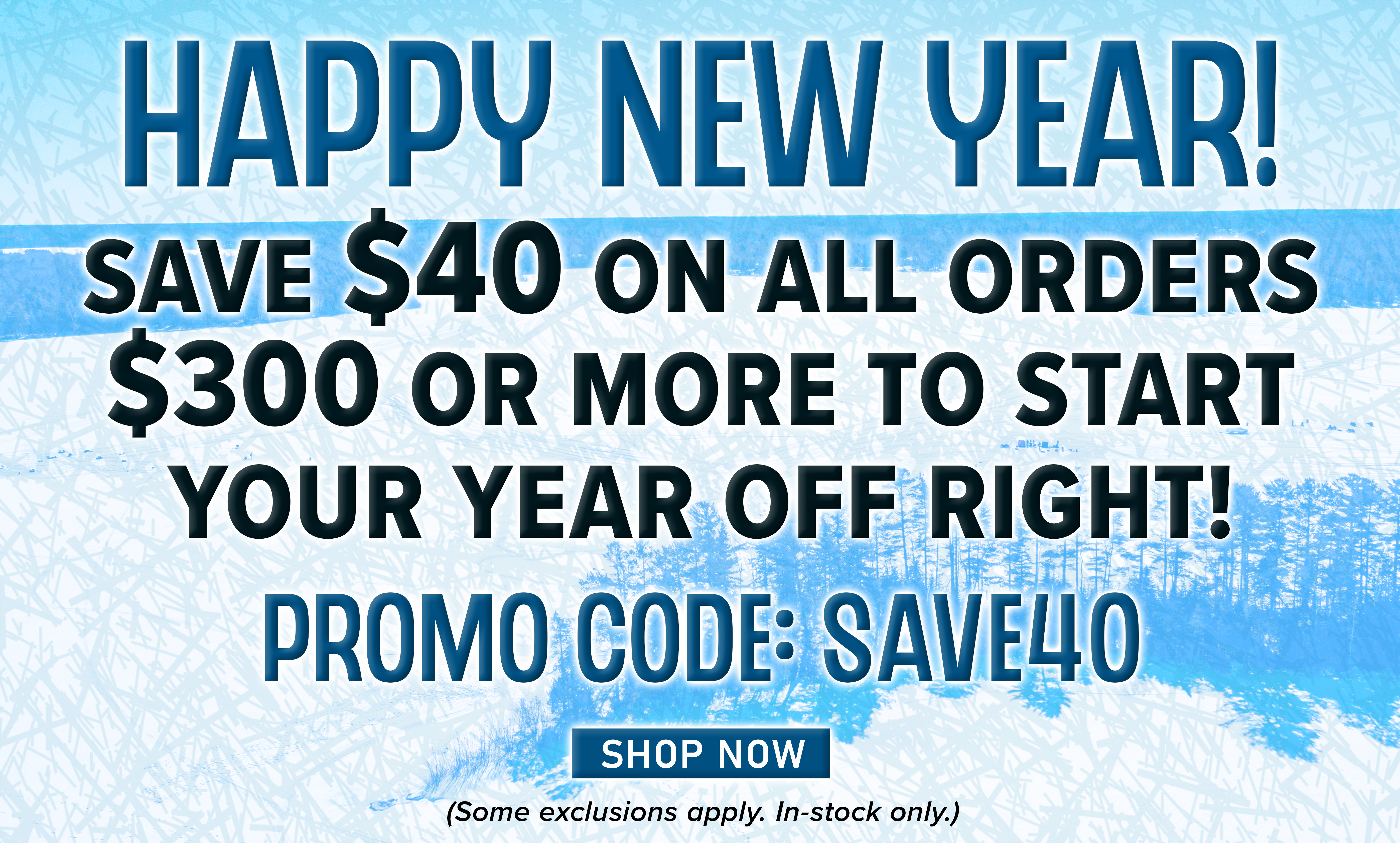 Happy New Year! Save $40 On All Orders $300 Or More to Start Your Year Off Right! Promo Code: SAVE40 Shop Now (Some exclusions apply. In-stock only.)