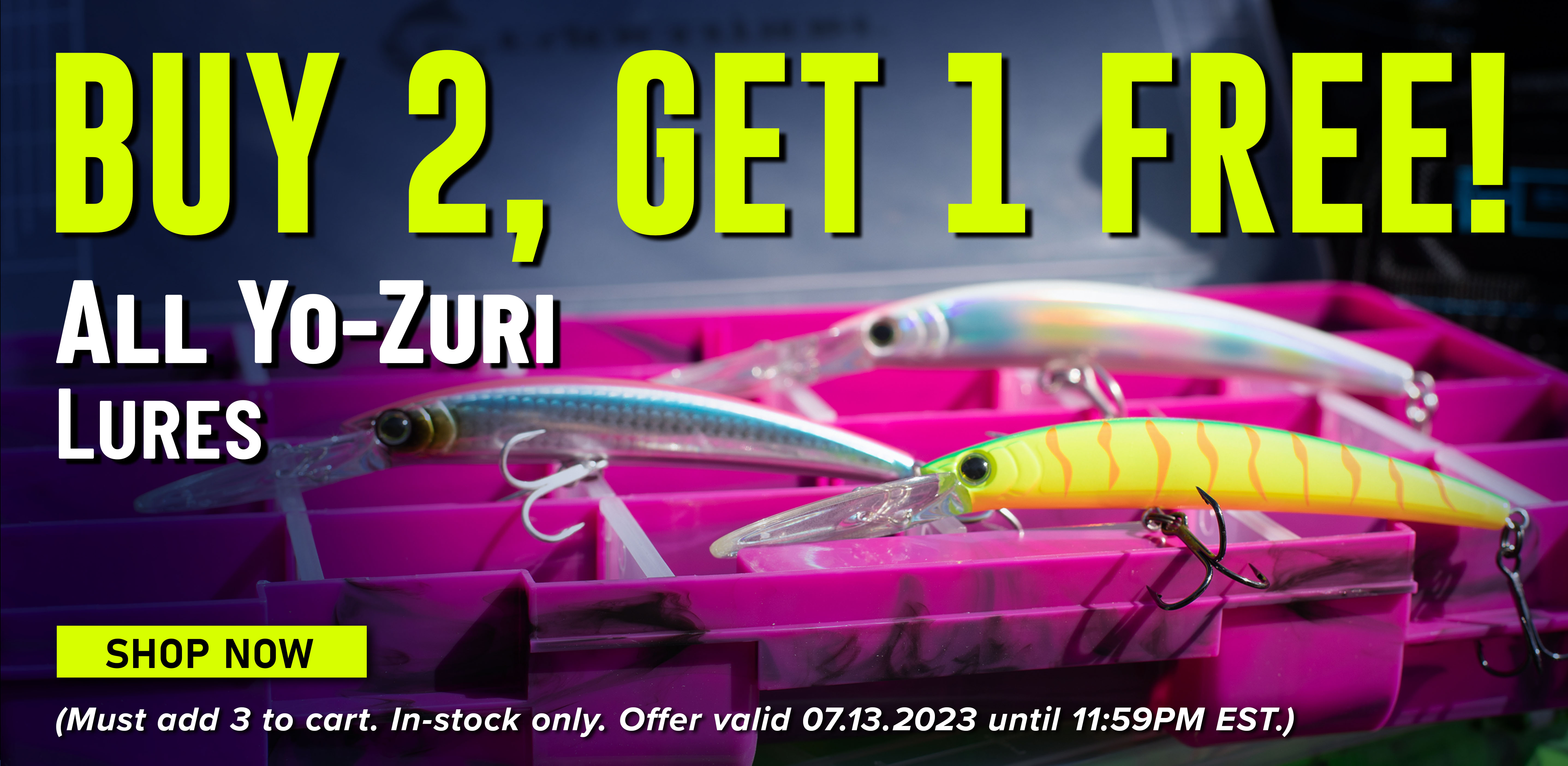 Buy 2, Get 1 Free! All Yo-Zuri Lures Shop Now (Must add 3 to cart. In-stock only. Offer valid 07.13.2023 until 11:59PM EST.)