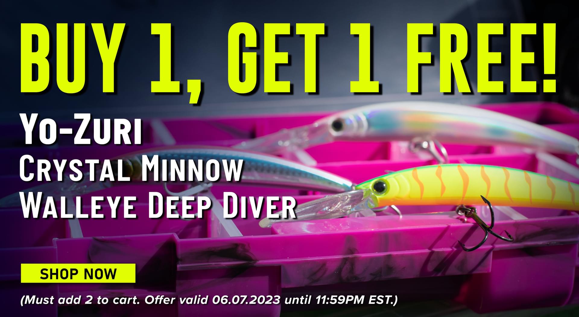 Buy 1, Get 1 Free! Yo-Zuri Crystal Minnow Walleye Deep Diver Shop Now (Must add 2 to cart. In-stock only. Offer valid 06.07.2023 until 11:59PM EST.)