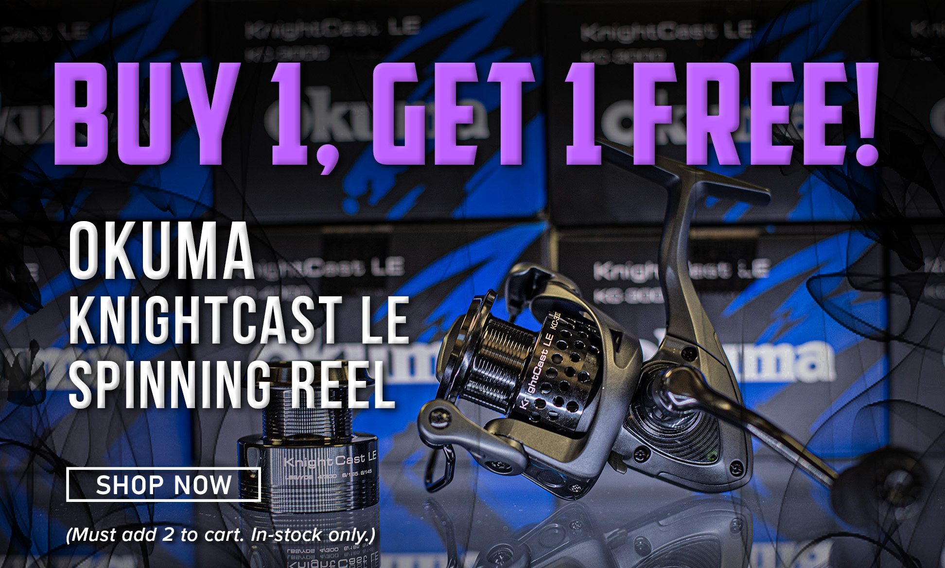 Buy 1, Get 1 Free! Okuma Knightcast LE Spinning Reel Shop Now (Must add 3 to cart. In-stock only.)