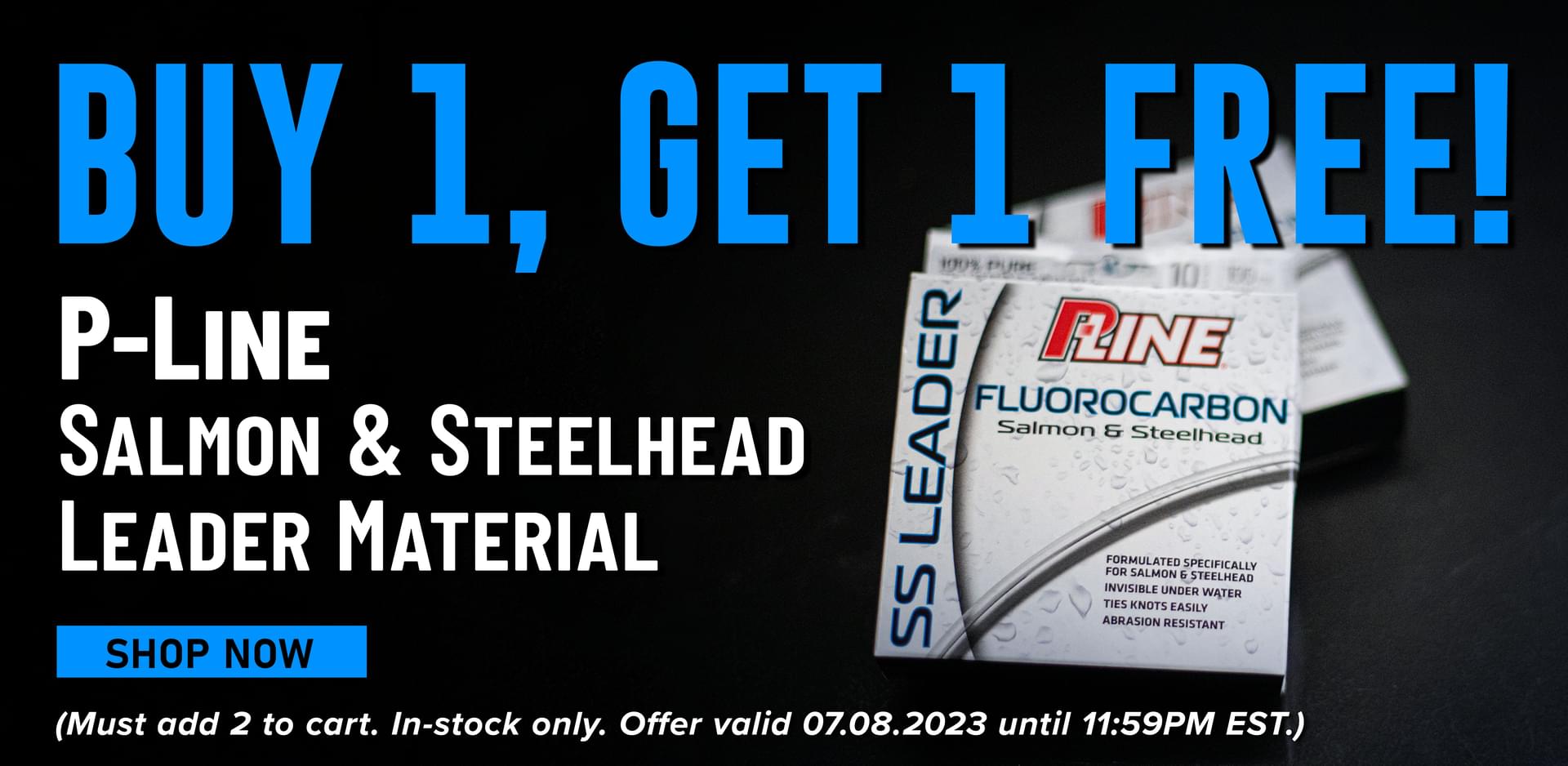 Buy 1, Get 1 Free! P-Line Salmon & Steelhead Leader Material Shop Now (Must add 2 to cart. In-stock only. Offer valid 07.08.2023 until 11:59PM EST.)