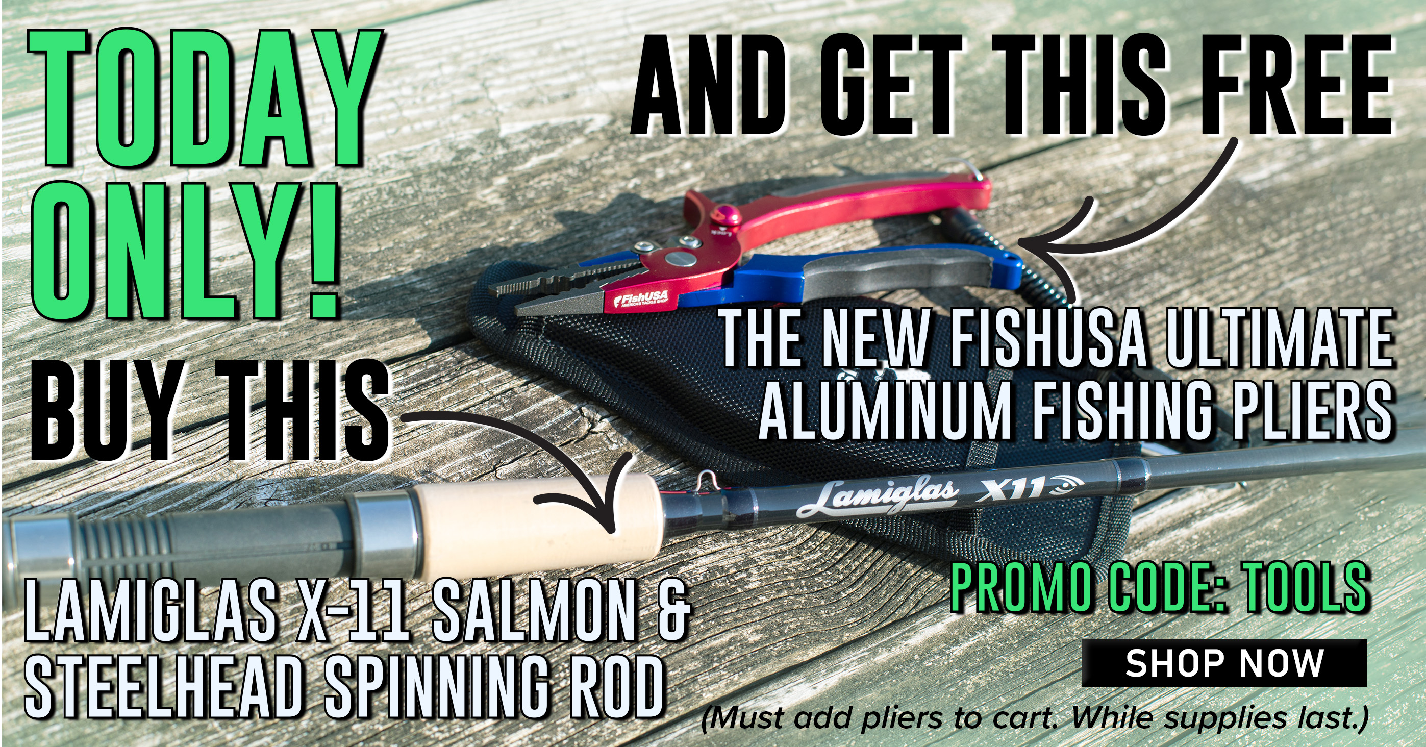 Today Only! Buy This Lamiglas X-11 Salmon & Steelhead Spinnnig Rod And Get this Free The New Fishusa Ultimate Aluminum fishing Pliers Promo Code: Tools Shop Now (Must add pliers to cart. While supplies last.)