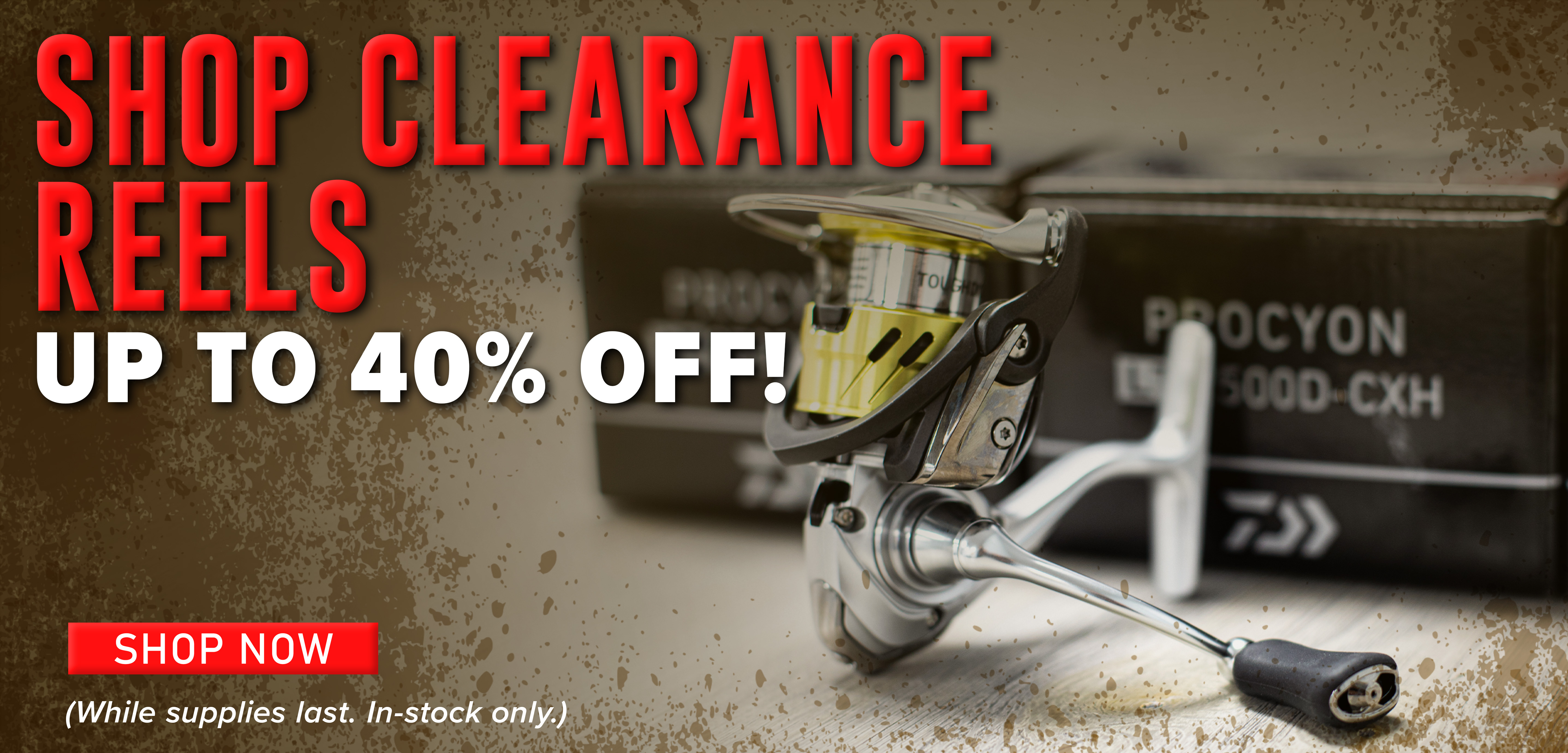 Shop Clearance Reels Up to 40% Off Shop Now (While supplies last. In-stock only.) 