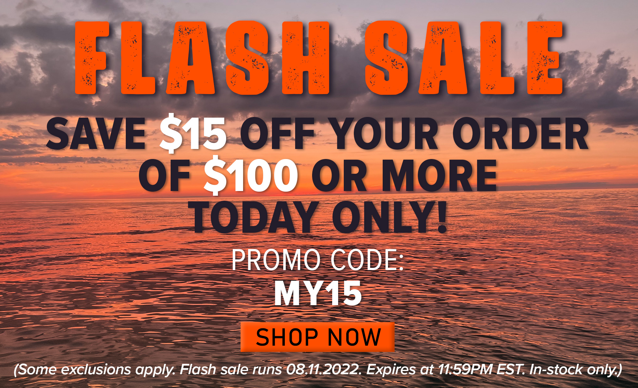 Flash Sale Save $15 Off Your Order of $100 or More oday only! Promo Code: SAVINGS Shop Now (Some exclusions apply. Flash sale runs 08.11.2022. Expired at 11:59 PM EST In-stock only.)