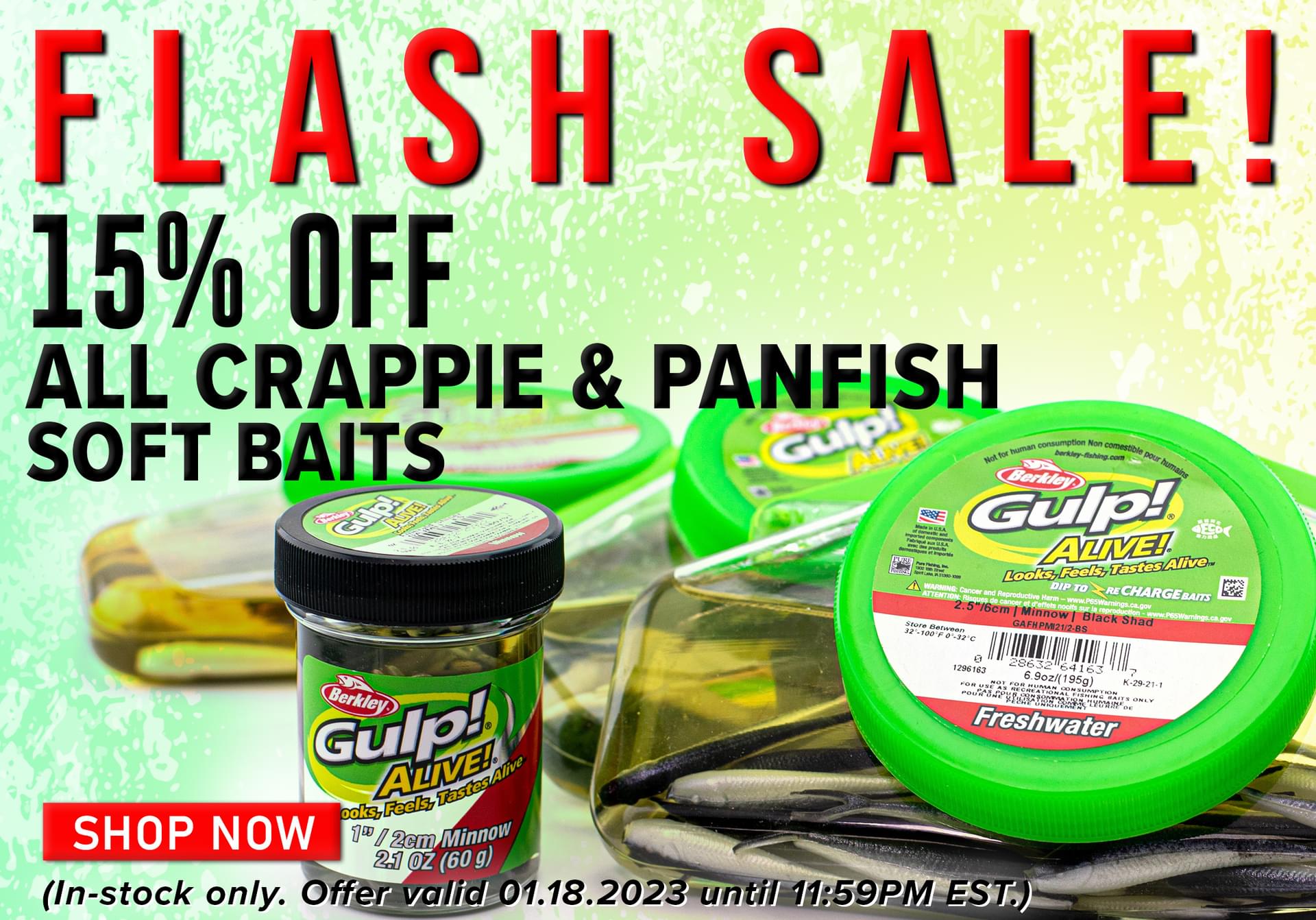 Flash Sale! 15% Off! All Crappie & Panfish Soft Baits Shop Now (In-stock only. Offer valid 01.18.2023 until 11:59PM EST.)