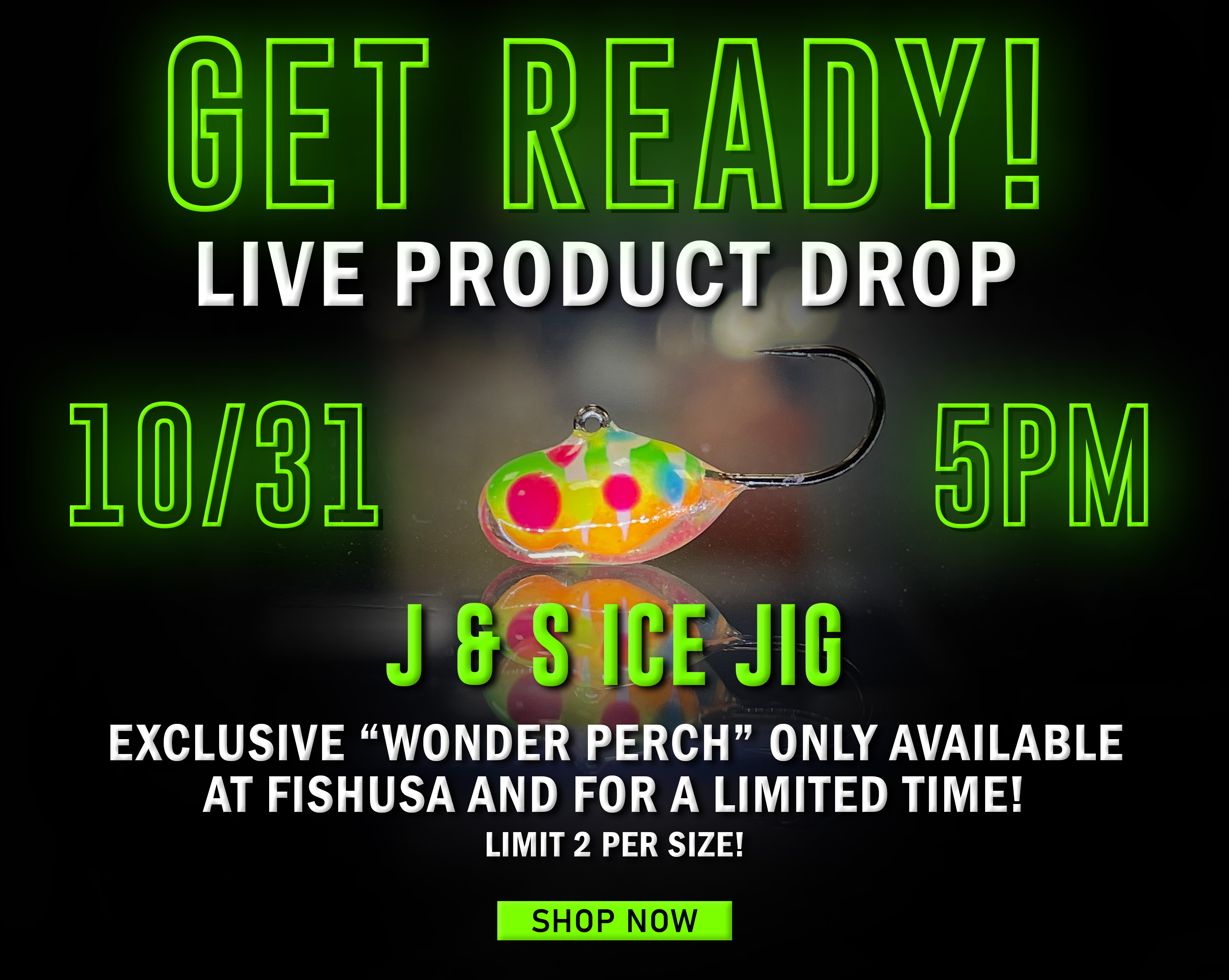 Get Ready! Live Product Drop 10/31 5 PM J & S ICe Jig Exclusive 