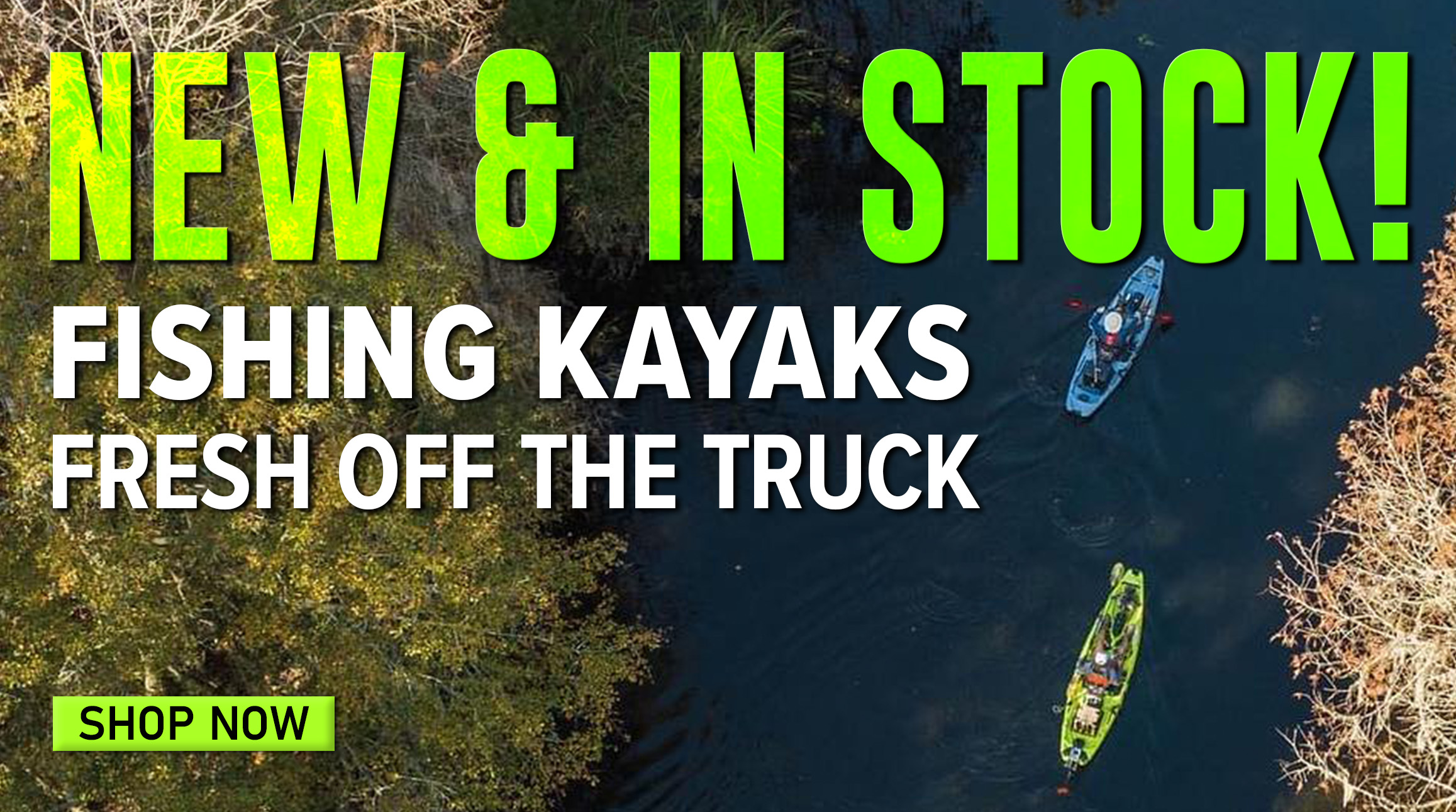 New & In Stock! Fishing Kayaks Fresh Off The Truck Shop Now