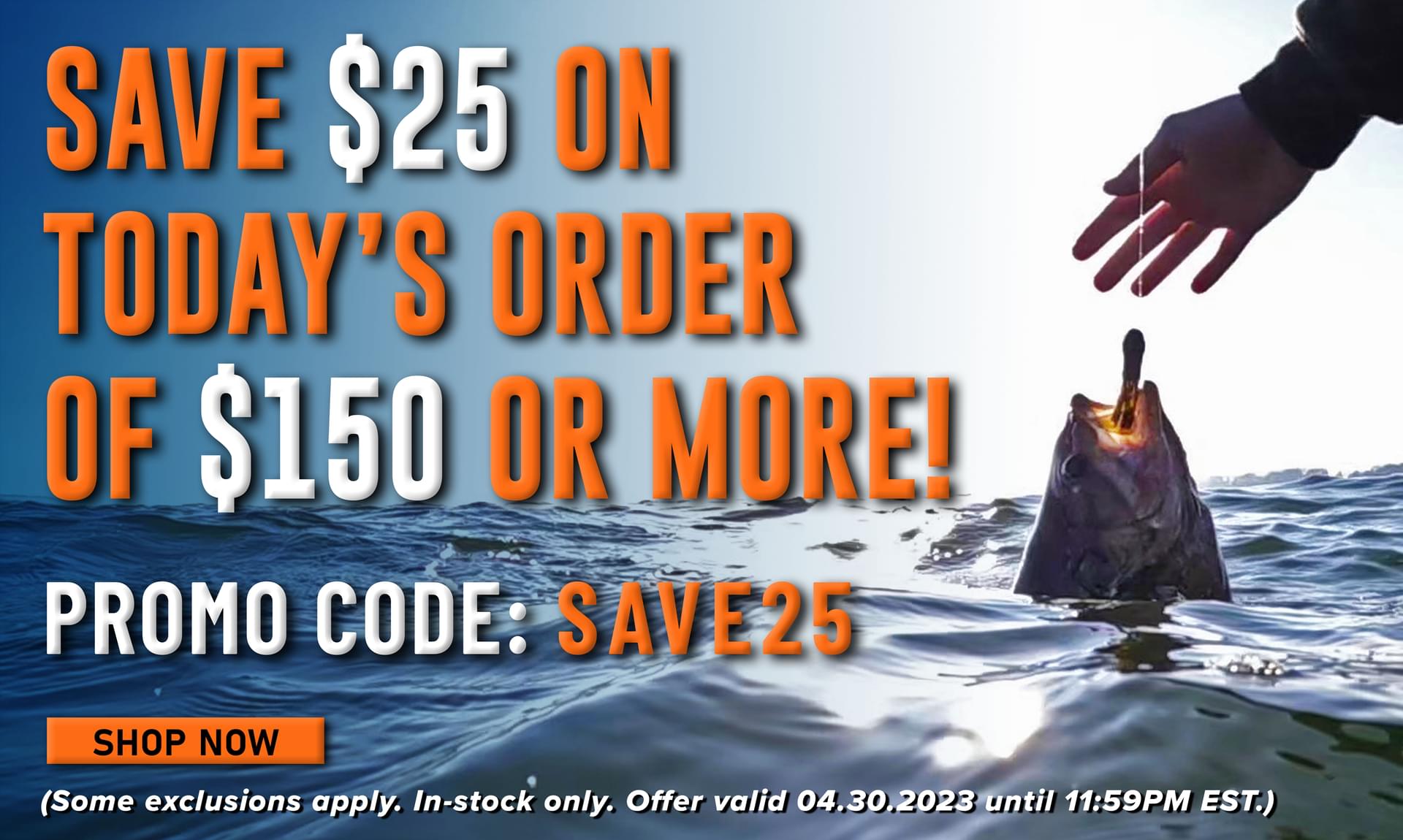 Save $25 On Today's Order Of $150 Or More! Promo Code: SAVE25 Shop Now (Some exclusions apply. In-stock only. Offer valid 04.30.2023 until 11:59PM EST.)