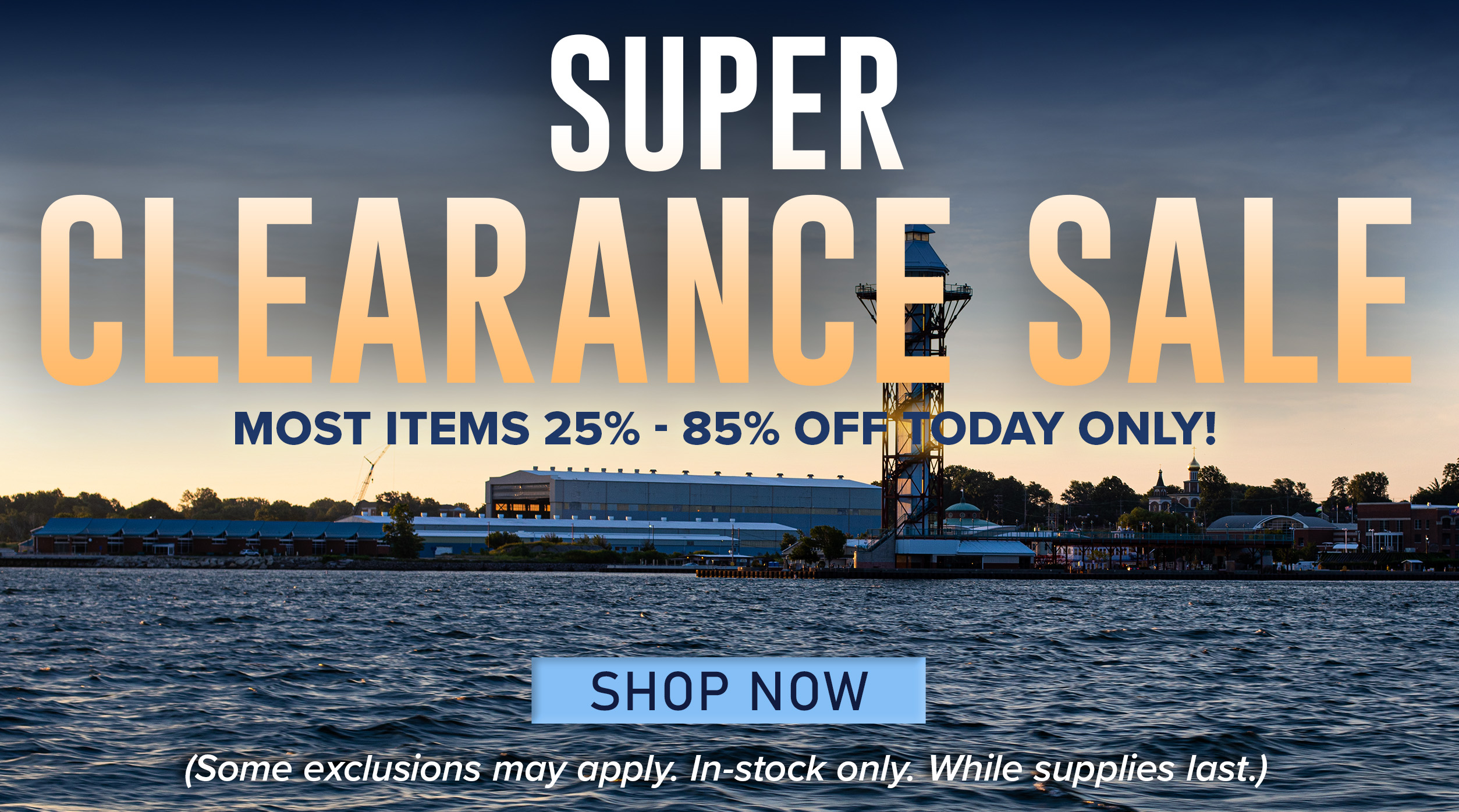 Super Clearance Sale Most items 25% - 85% Off Today Only! Shop Now (Some exclusions may apply. In-stock only. While supplies last.)