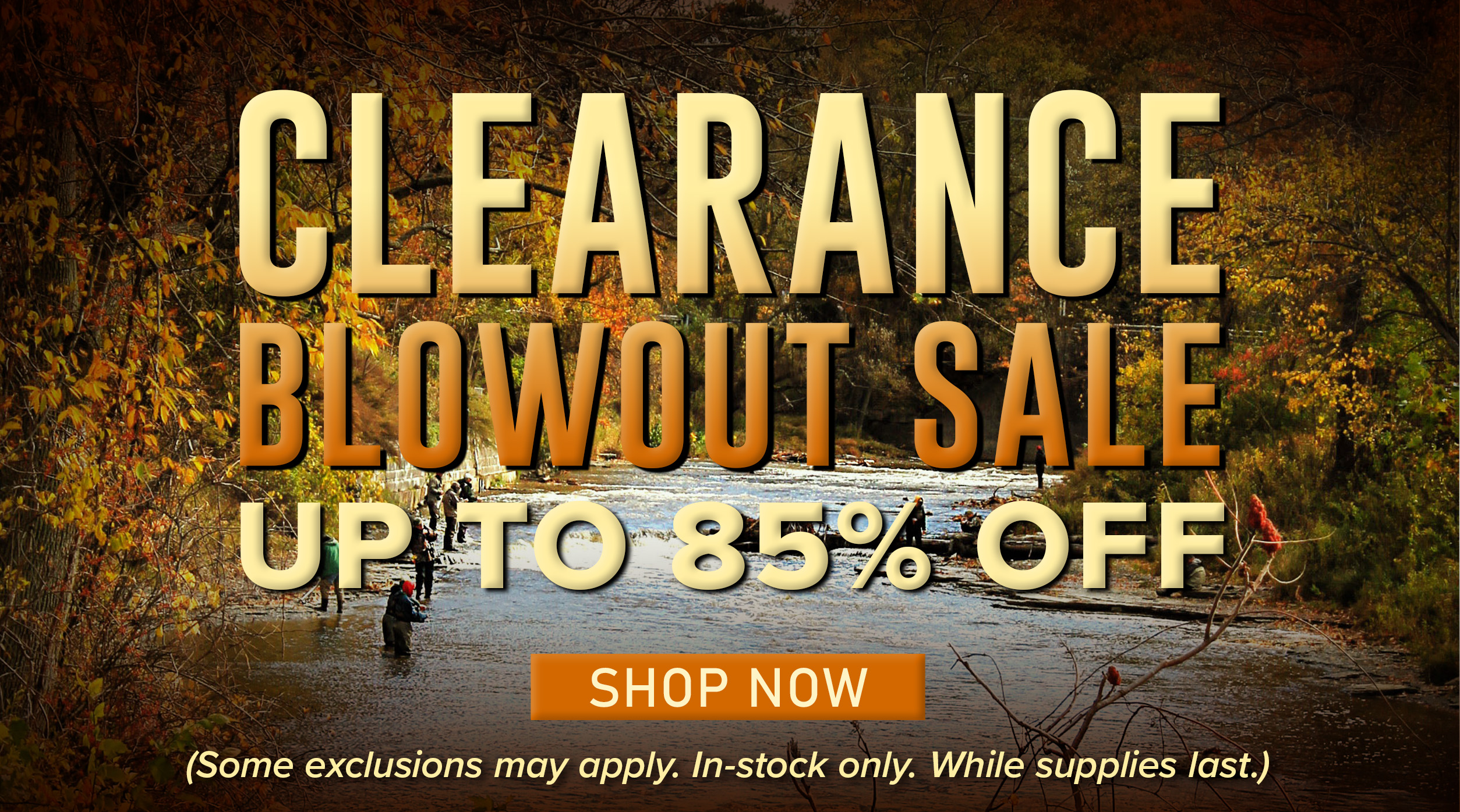 Clearance Blowout Sale Up To 85% Off Shop Now (Some exclusions apply. In-stock only. While supplies last.)