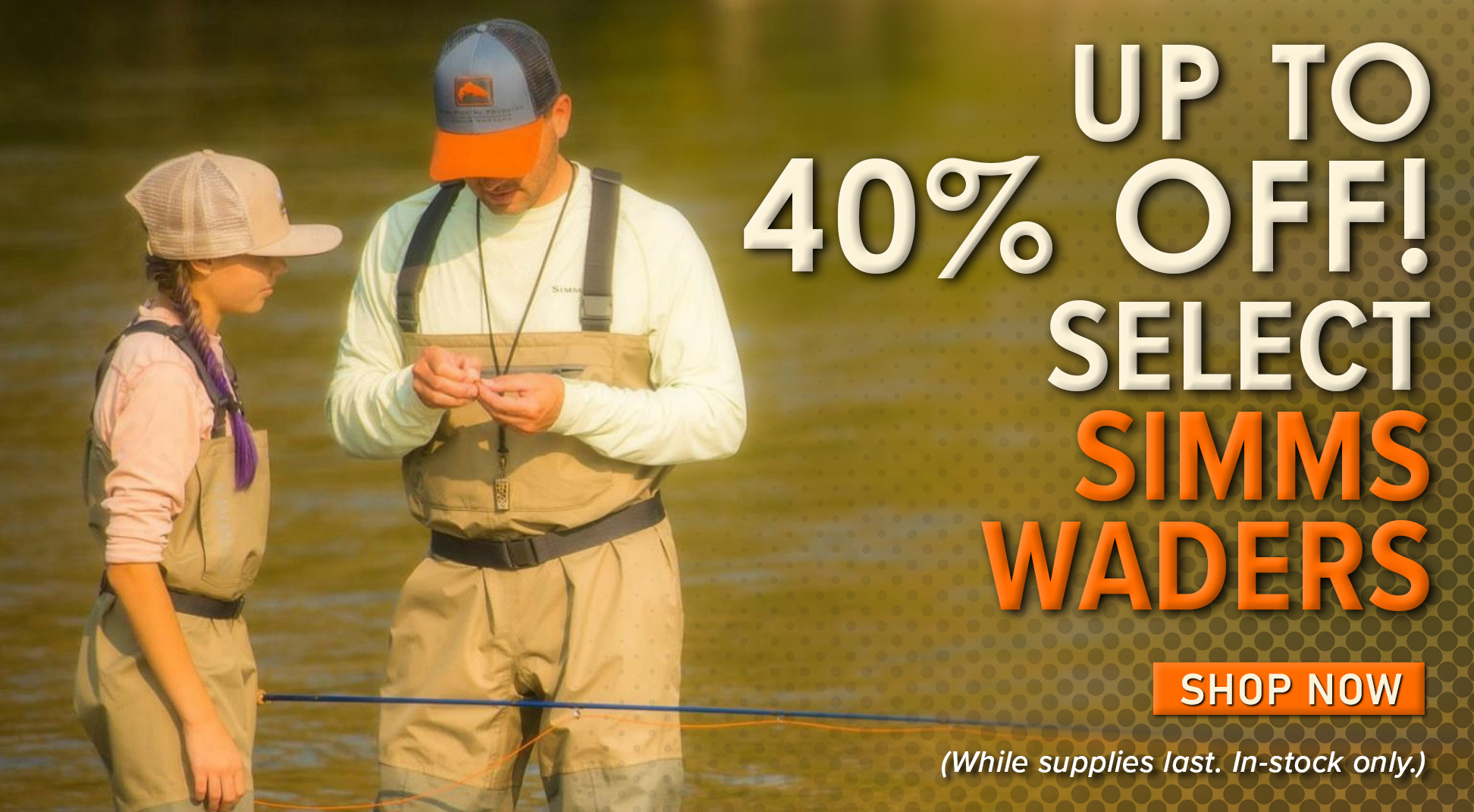 Up To 40% Off Select Simms Waders Shop Now (While supplies last. In-stock only.) 