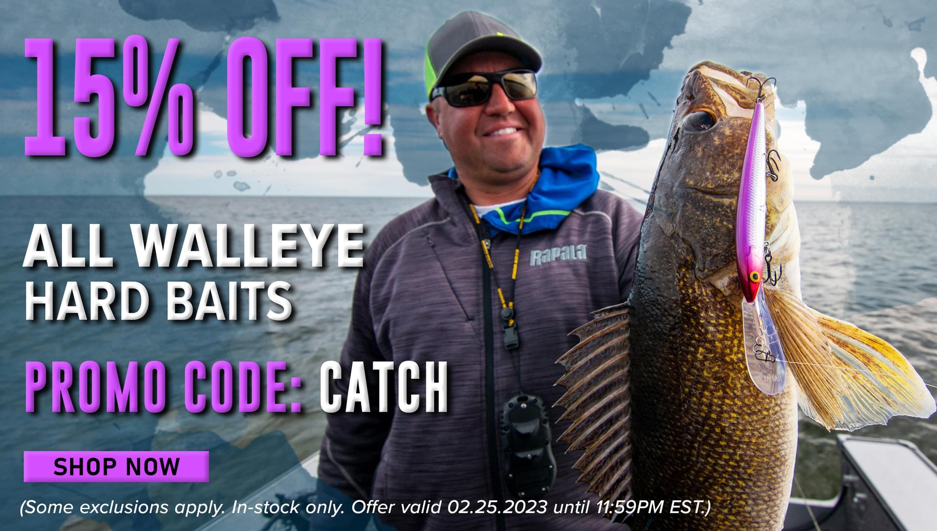 15% Off! All Walleye Hard Baits Promo Code: CATCH Shop Now (Some exclusions apply. In-stock only. Offer valid 02.25.2023 until 11:59 PM EST.)