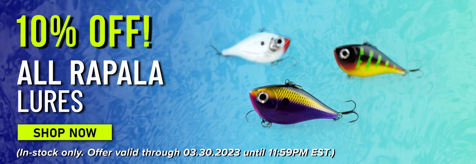 10% Off! All Rapala Lures Shop Now (In-stock only. Offer valid through 03.30.2023 until 11:59PM EST.)