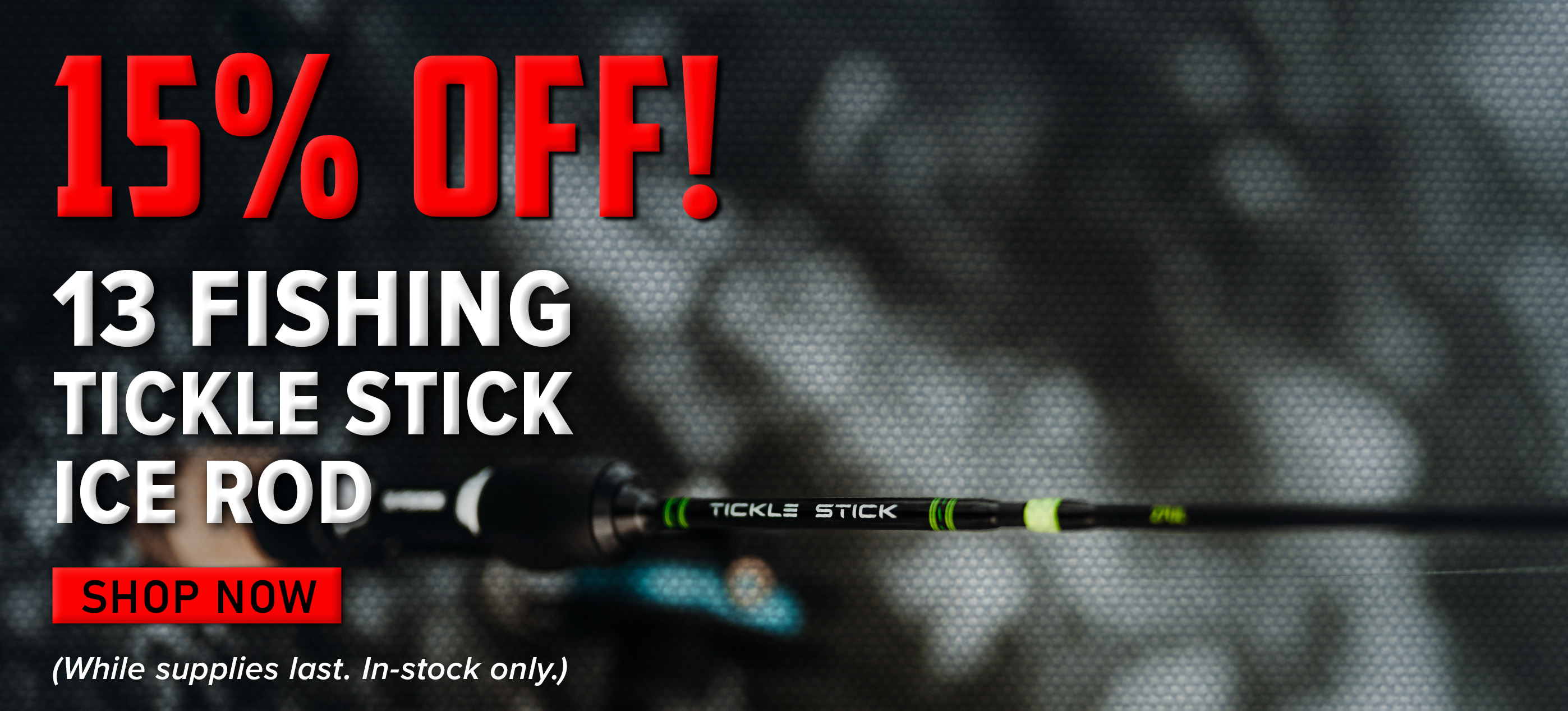 15% Off! 13 Fishing Tickle Stick Ice Rod Shop Now (While supplies last. In-stock only.)