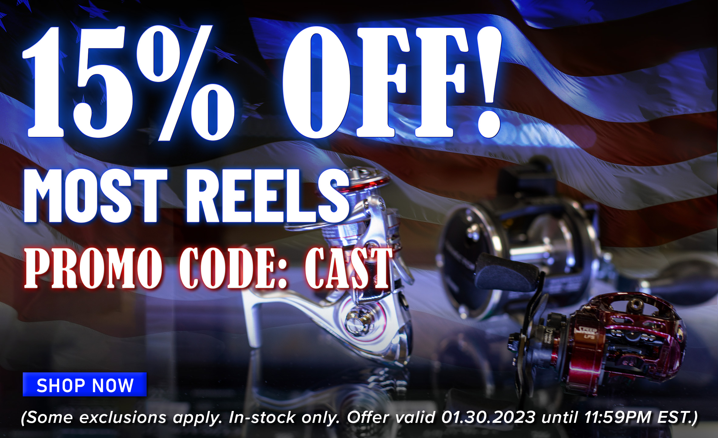 15% Off! Most Reels Promo Code: CAST Shop Now (Some exclusions apply. In-stock only. Offer valid 01.30.2023 until 11:59PM EST.)