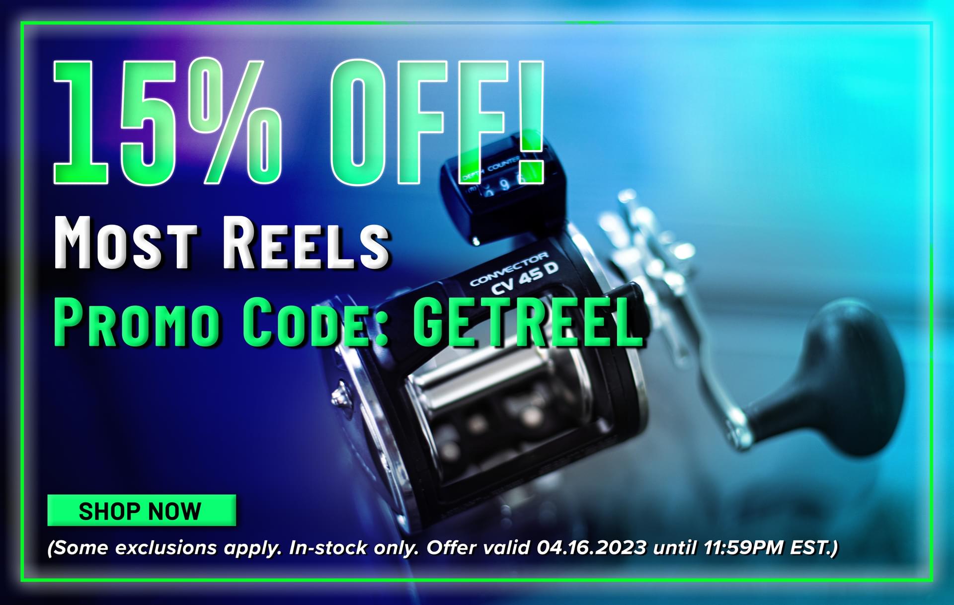 15% Off! Most Reels Promo Code: GETREEL Shop Now (Some exclusions apply. In-stock only. Offer valid 04.16.2023 until 11:59PM EST.)