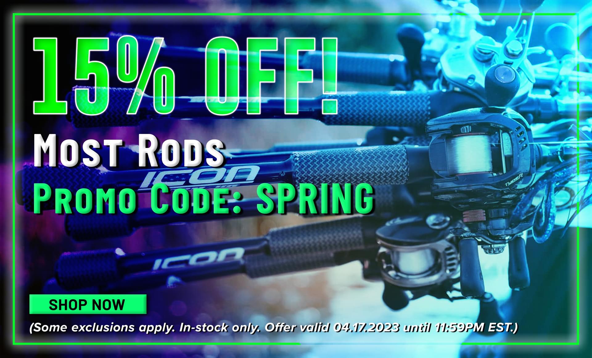 15% Off! Most Rods Promo Code: SPRING Shop Now (Some exclusions apply. In-stock only. Offer valid 04.17.2023 until 11:59PM EST.)